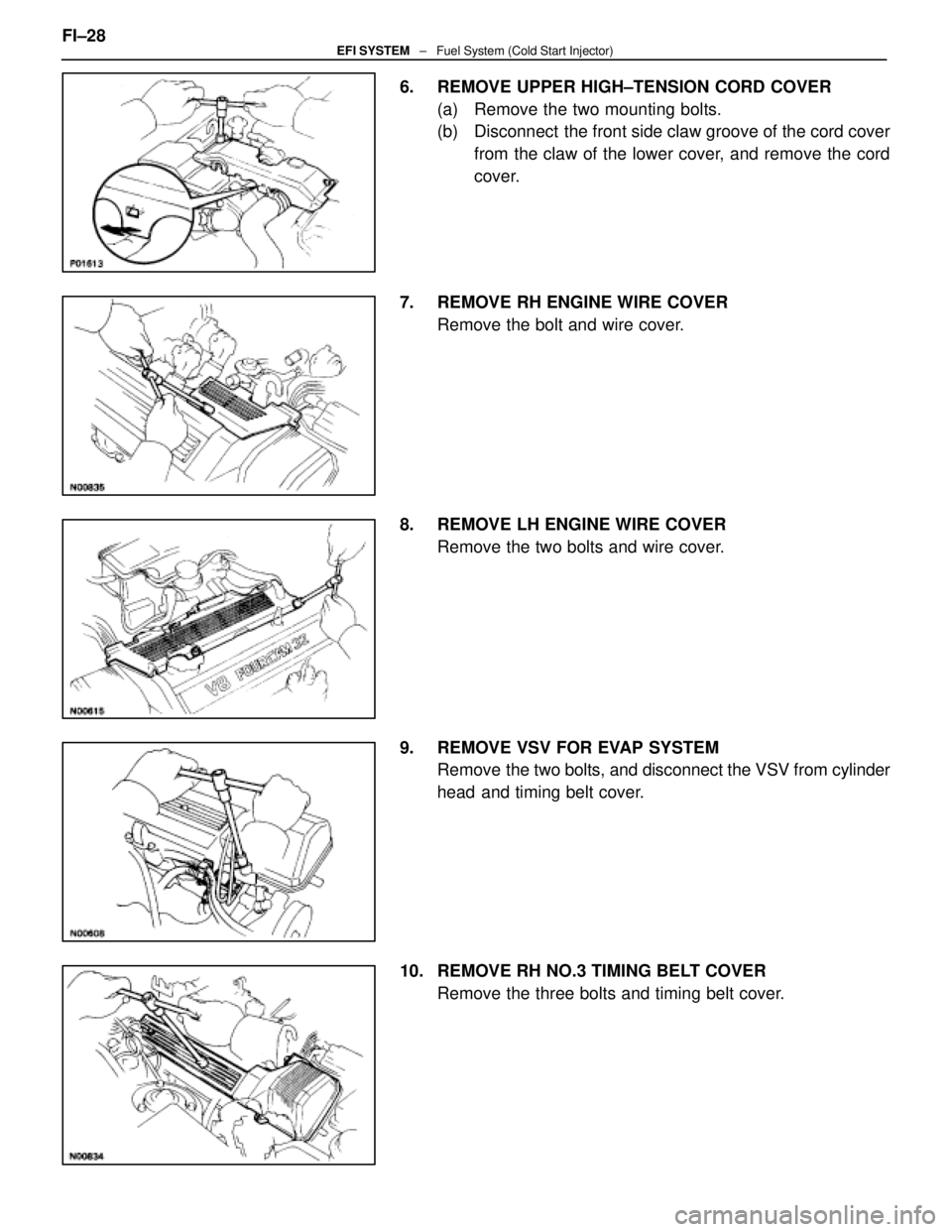 LEXUS SC400 1991  Service Repair Manual 
6.  REMOVE UPPER HIGH±TENSION CORD COVER(a)  Remove the two mounting bolts.
(b)  Disconnect  the front side claw groove of the cord coverfrom the claw of the lower cover, and remove the cord
cover.
