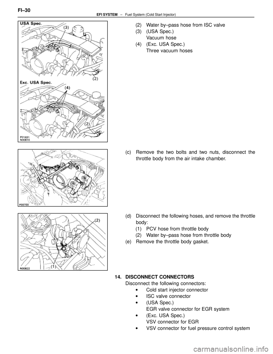 LEXUS SC400 1991  Service Repair Manual 
(2)  Water by±pass hose from ISC valve
(3) (USA Spec.)Vacuum hose
(4)  (Exc. USA Spec.) Three vacuum hoses
(c)  Remove the two bolts and two nuts, disconnect the throttle body from the air intake ch