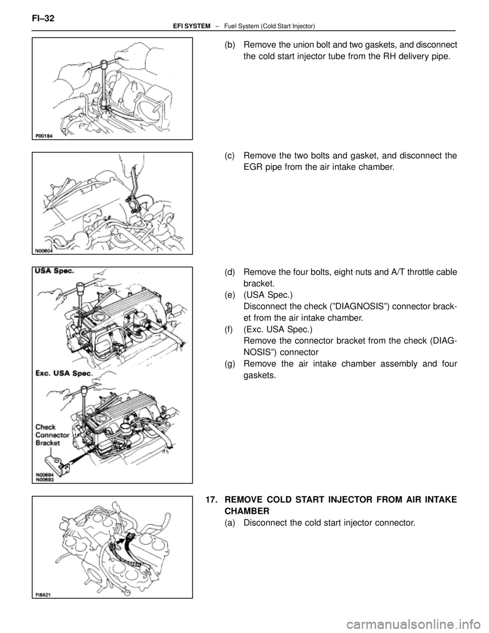LEXUS SC400 1991  Service Repair Manual 
(b)  Remove the union bolt and two gaskets, and disconnectthe cold start injector tube from the RH delivery pipe.
(c)  Remove the two bolts and gasket, and disconnect the EGR pipe from the air intake