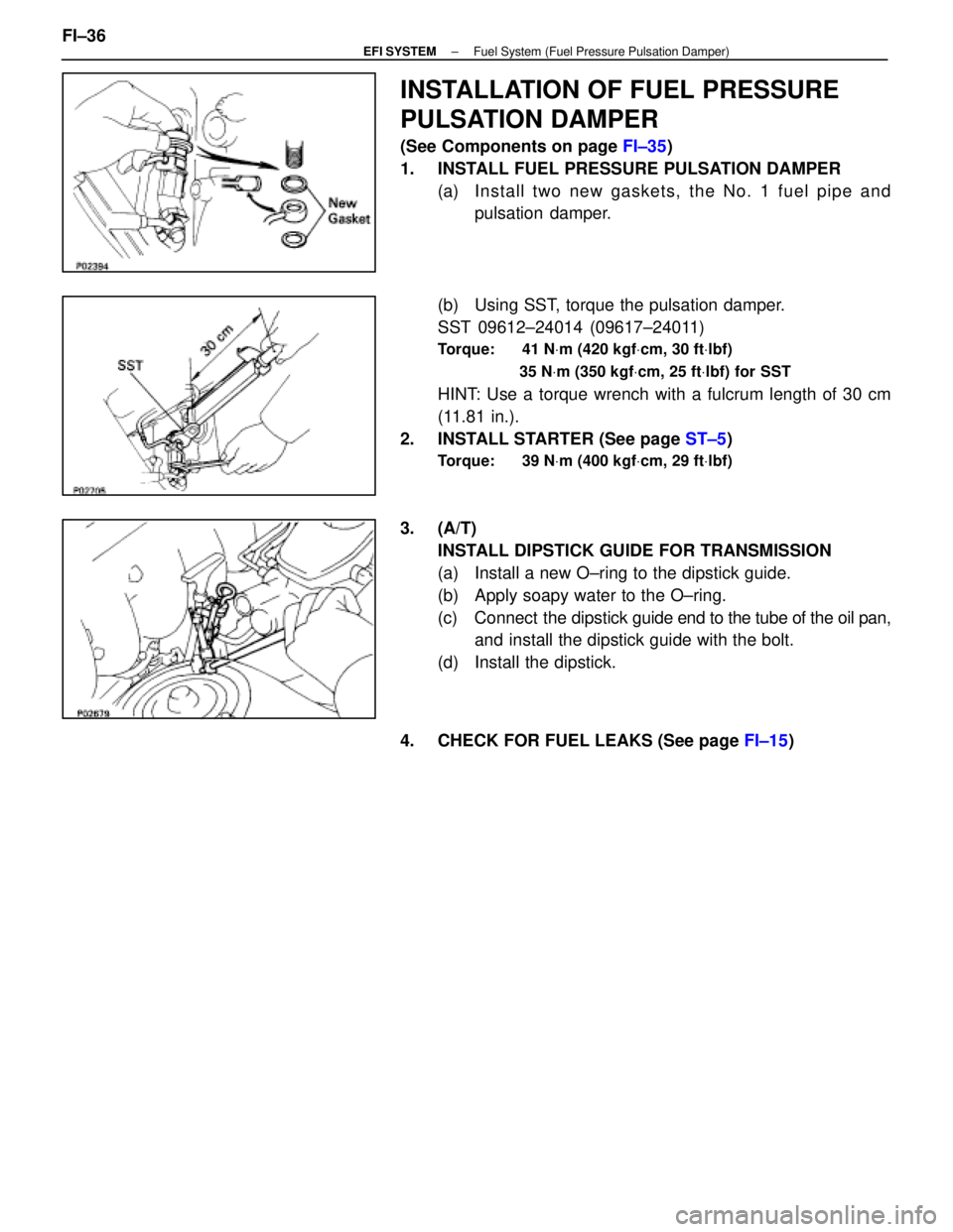 LEXUS SC400 1991  Service Repair Manual 
INSTALLATION OF FUEL PRESSURE
PULSATION DAMPER
(See Components on page FI±35)
1.  INSTALL FUEL PRESSURE PULSATION DAMPER (a)  In sta ll two ne w ga ske ts, th e No . 1 fu e l pip e an dpulsation  da