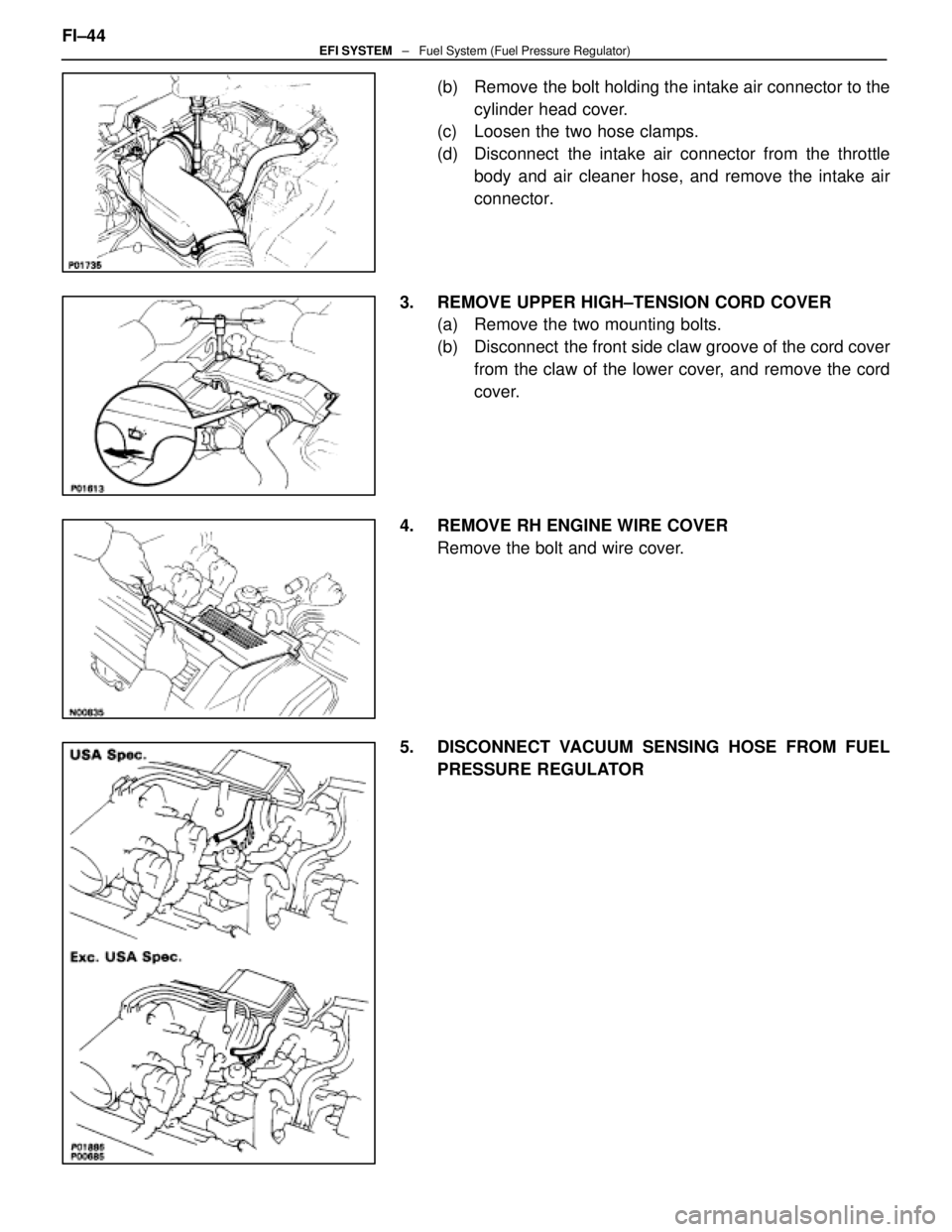 LEXUS SC400 1991 Service Repair Manual
(b) Remove the bolt holding the intake air connector to thecylinder head cover.
(c) Loosen the two hose clamps.
(d) Disconnect the intake air connector from the throttle
body and air cleaner hose LEXUS SC400 1991 Service Repair Manual
(b) Remove the bolt holding the intake air connector to thecylinder head cover.
(c) Loosen the two hose clamps.
(d) Disconnect the intake air connector from the throttle
body and air cleaner hose