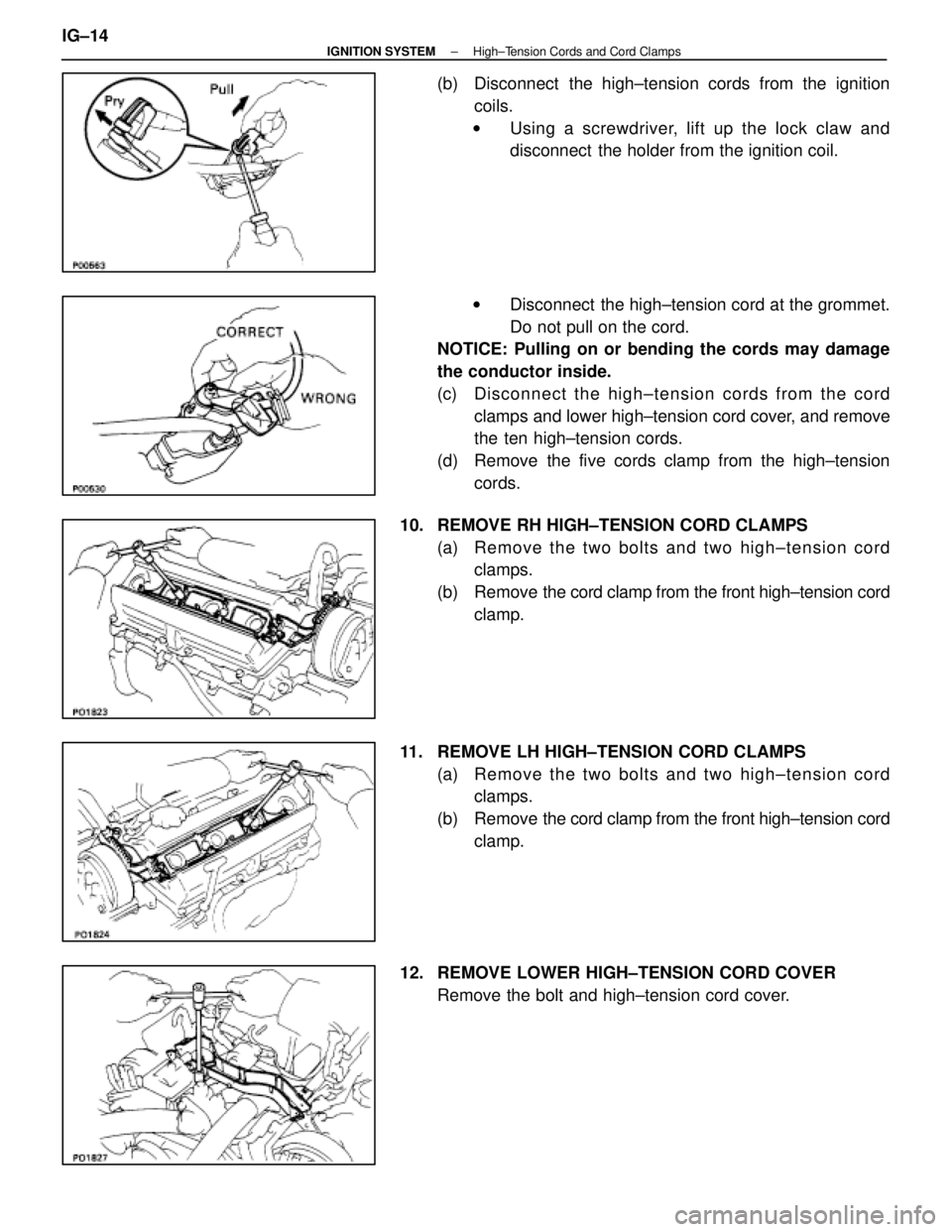 LEXUS SC400 1991  Service Repair Manual 
(b)  Disconnect  the high±tension cords from the ignitioncoils.
w Using a screwdriver, lift up the lock claw and
disconnect  the holder from the ignition coil.
w Disconnect  the high±tension cord a
