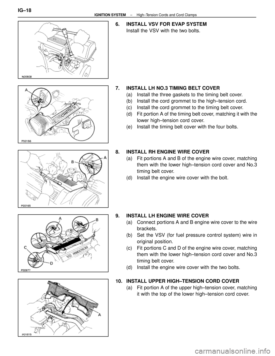 LEXUS SC400 1991  Service Repair Manual 
6.  INSTALL VSV FOR EVAP SYSTEMInstall the VSV with the two bolts.
7.  INSTALL LH NO.3 TIMING BELT COVER (a)  Install the three gaskets to the timing belt cover.
(b)  Install the cord grommet to the 