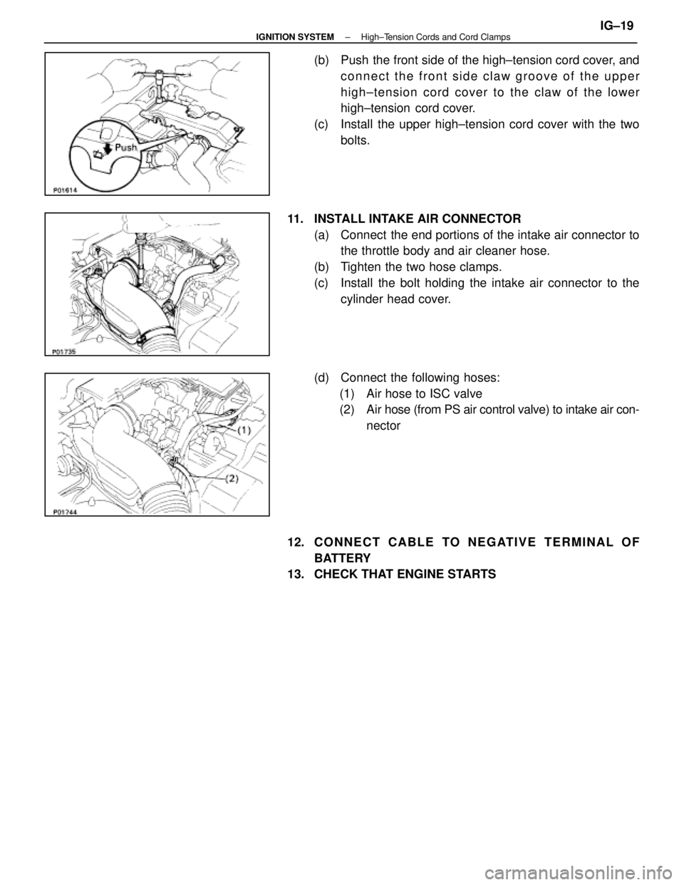 LEXUS SC400 1991  Service Repair Manual 
(b)  Push the front side of the high±tension cord cover, andconnect the front side claw groove of the upper
high±tension cord cover to the claw of the lower
high±tension  cord cover.
(c)  Install 