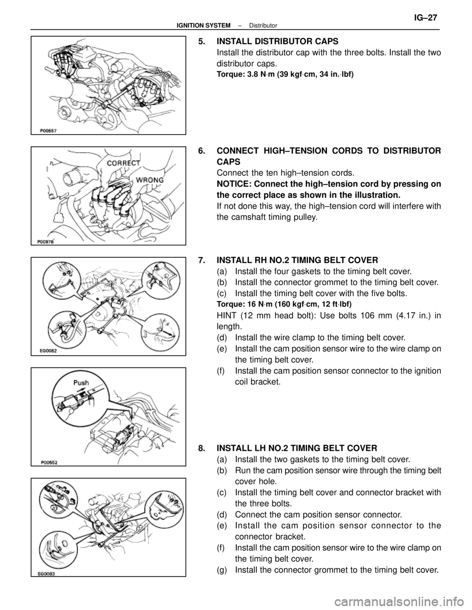 LEXUS SC400 1991 Service Repair Manual
5. INSTALL DISTRIBUTOR CAPSInstall the distributor cap with the three bolts. Install the two
distributor caps.
Torque: 3.8 N Vm (39 kgf Vcm, 34 in. Vlbf)
6. CONNECT HIGH±TENSION CORDS TO DISTRIBUT LEXUS SC400 1991 Service Repair Manual
5. INSTALL DISTRIBUTOR CAPSInstall the distributor cap with the three bolts. Install the two
distributor caps.
Torque: 3.8 N Vm (39 kgf Vcm, 34 in. Vlbf)
6. CONNECT HIGH±TENSION CORDS TO DISTRIBUT