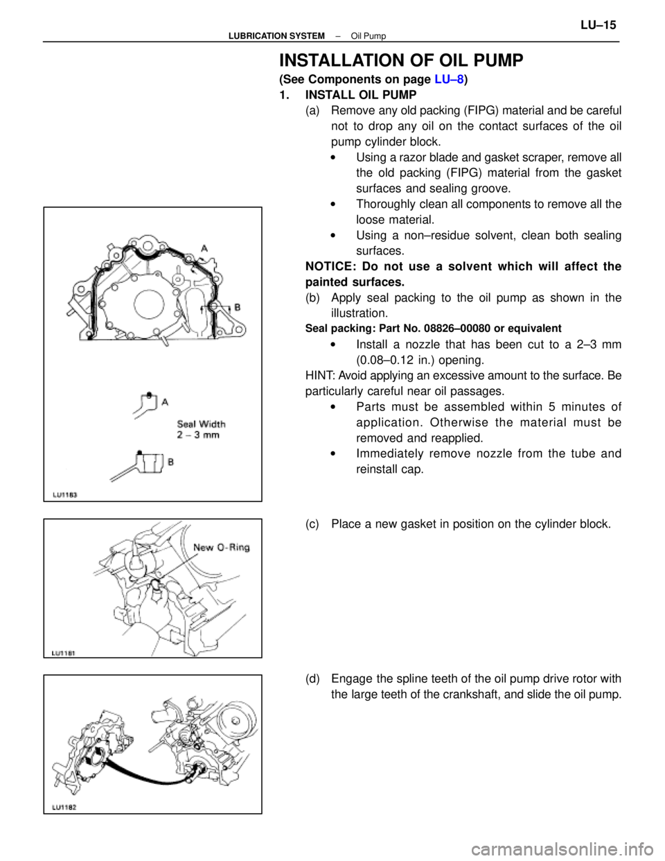 LEXUS SC400 1991 Service Repair Manual
INSTALLATION OF OIL PUMP
(See Components on page LU±8)
1. INSTALL OIL PUMP (a) Remove any old packing (FIPG) material and be careful
not to drop any oil on the contact surfaces of the oil
pump cyl LEXUS SC400 1991 Service Repair Manual
INSTALLATION OF OIL PUMP
(See Components on page LU±8)
1. INSTALL OIL PUMP (a) Remove any old packing (FIPG) material and be careful
not to drop any oil on the contact surfaces of the oil
pump cyl