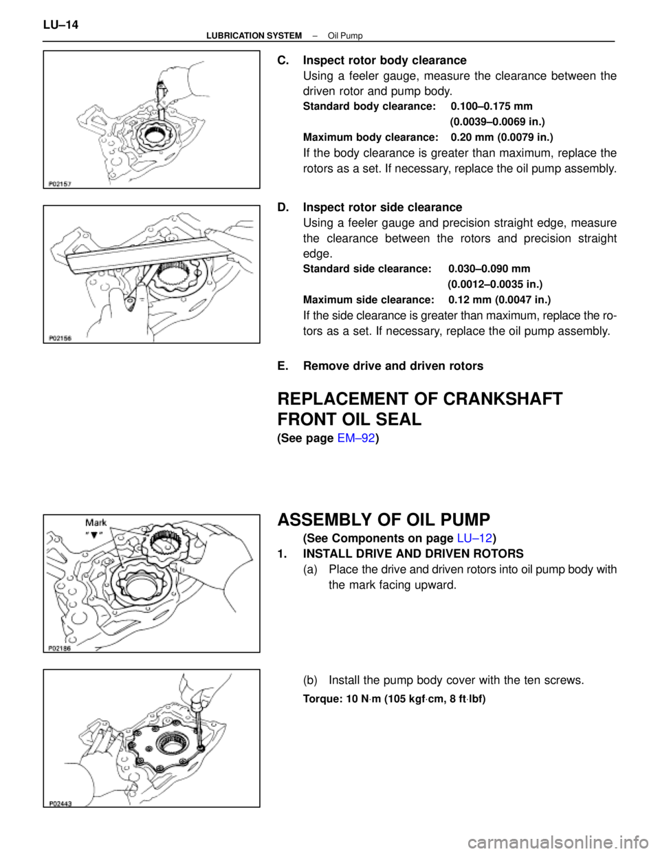LEXUS SC400 1991 Service Repair Manual
C. Inspect rotor body clearanceUsing a feeler gauge, measure the clearance between the
driven rotor and pump body.
Standard body clearance: 0.100±0.175 mm
(0.0039±0.0069 in.)
Maximum body clearanc LEXUS SC400 1991 Service Repair Manual
C. Inspect rotor body clearanceUsing a feeler gauge, measure the clearance between the
driven rotor and pump body.
Standard body clearance: 0.100±0.175 mm
(0.0039±0.0069 in.)
Maximum body clearanc