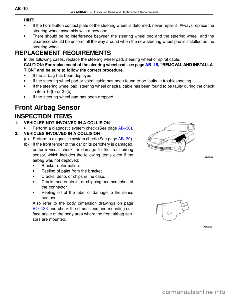 LEXUS SC400 1991 Service Repair Manual
HINT:
w If the horn button contact plate of the steering wheel is deformed, never \
repair it. Always replace the
steering wheel assembly with a new one.
w There should be no interference between the LEXUS SC400 1991 Service Repair Manual
HINT:
w If the horn button contact plate of the steering wheel is deformed, never \
repair it. Always replace the
steering wheel assembly with a new one.
w There should be no interference between the