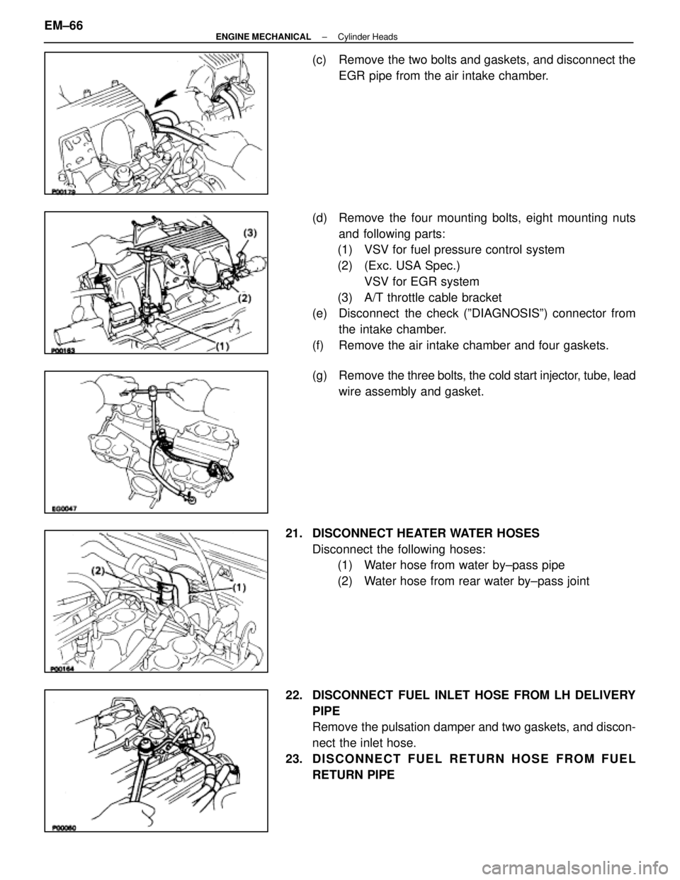 LEXUS SC400 1991  Service Repair Manual 
(c)  Remove the two bolts and gaskets, and disconnect theEGR pipe from the air intake chamber.
(d)  Remove the four mounting bolts, eight mounting nuts and following parts:
(1) VSV for fuel pressure 