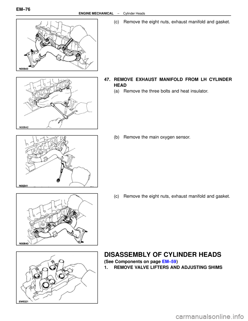 LEXUS SC400 1991  Service Manual PDF 
(c)  Remove the eight nuts, exhaust manifold and gasket.
47.  REMOVE EXHAUST MANIFOLD FROM LH CYLINDER HEAD
(a)  Remove the three bolts and heat insulator.
(b)  Remove the main oxygen sensor.
(c)  Re