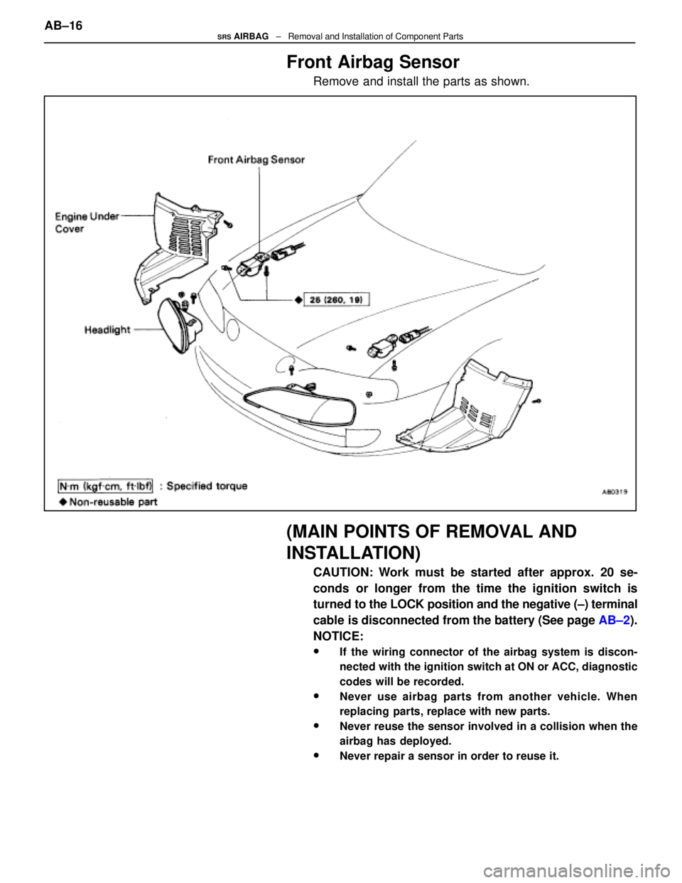 LEXUS SC400 1991 Service Repair Manual
Front Airbag Sensor
Remove and install the parts as shown.
(MAIN POINTS OF REMOVAL AND
INSTALLATION)
CAUTION: Work must be started after approx. 20 se-
conds or longer from the time the ignition swit LEXUS SC400 1991 Service Repair Manual
Front Airbag Sensor
Remove and install the parts as shown.
(MAIN POINTS OF REMOVAL AND
INSTALLATION)
CAUTION: Work must be started after approx. 20 se-
conds or longer from the time the ignition swit