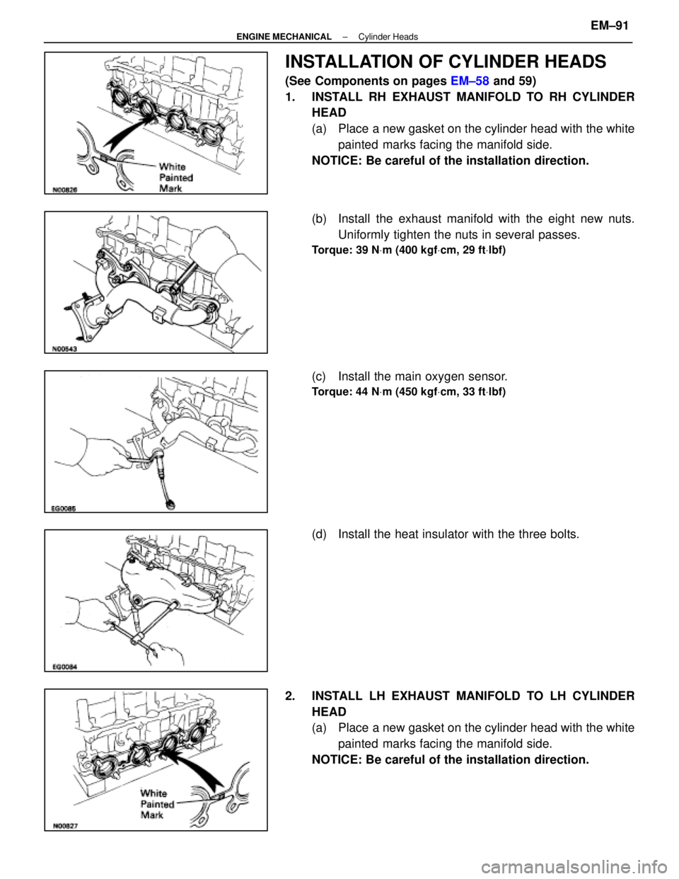 LEXUS SC400 1991  Service Manual PDF 
INSTALLATION OF CYLINDER HEADS
(See Components on pages EM±58 and 59)
1.  INSTALL RH EXHAUST MANIFOLD TO RH CYLINDER HEAD
(a)  Place a new gasket on the cylinder head with the white
painted  marks f