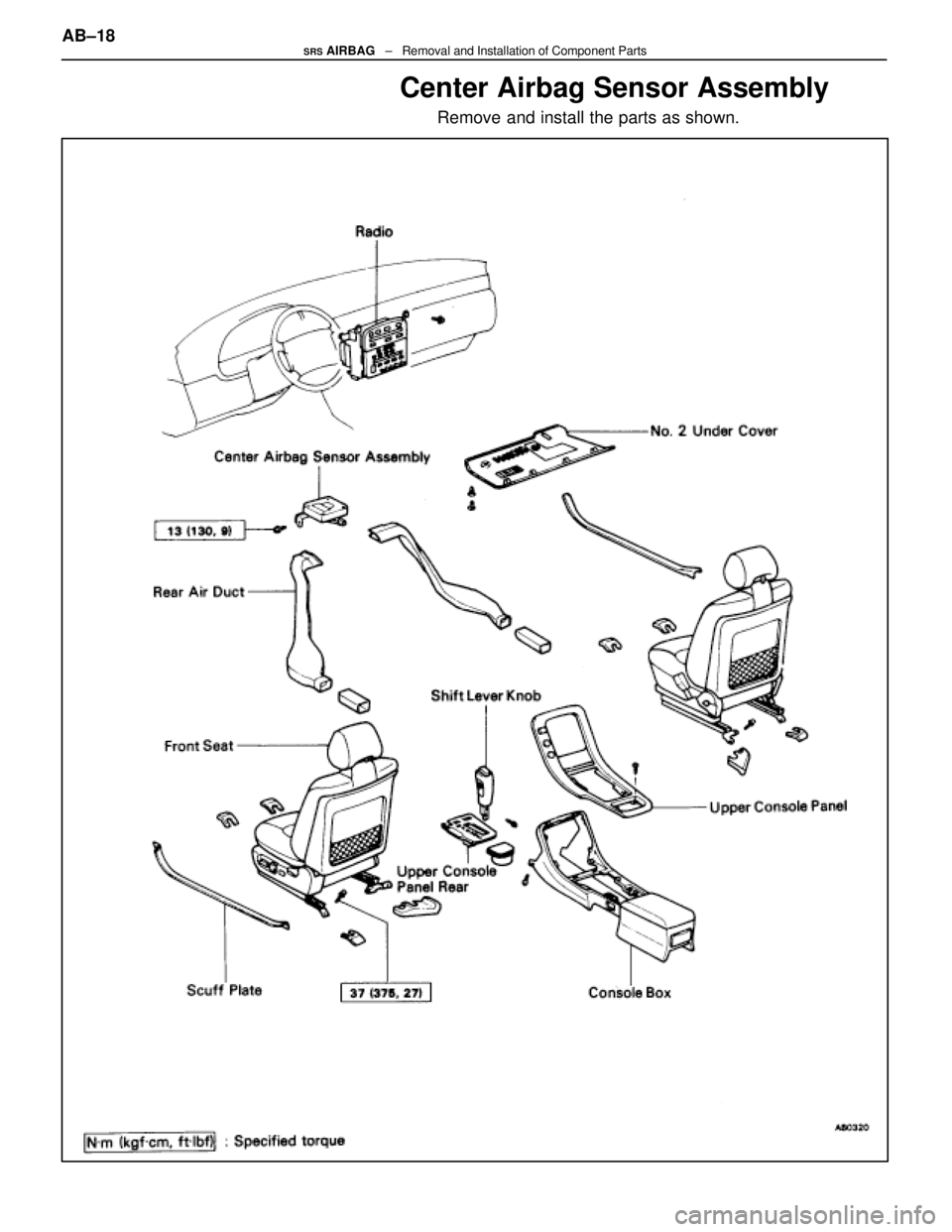 LEXUS SC400 1991 Service Repair Manual
Center Airbag Sensor Assembly
Remove and install the parts as shown.
AB±18SRS AIRBAG ± Removal and Installation of Component Parts
WhereEverybodyKnowsYourName LEXUS SC400 1991 Service Repair Manual
Center Airbag Sensor Assembly
Remove and install the parts as shown.
AB±18SRS AIRBAG ± Removal and Installation of Component Parts
WhereEverybodyKnowsYourName