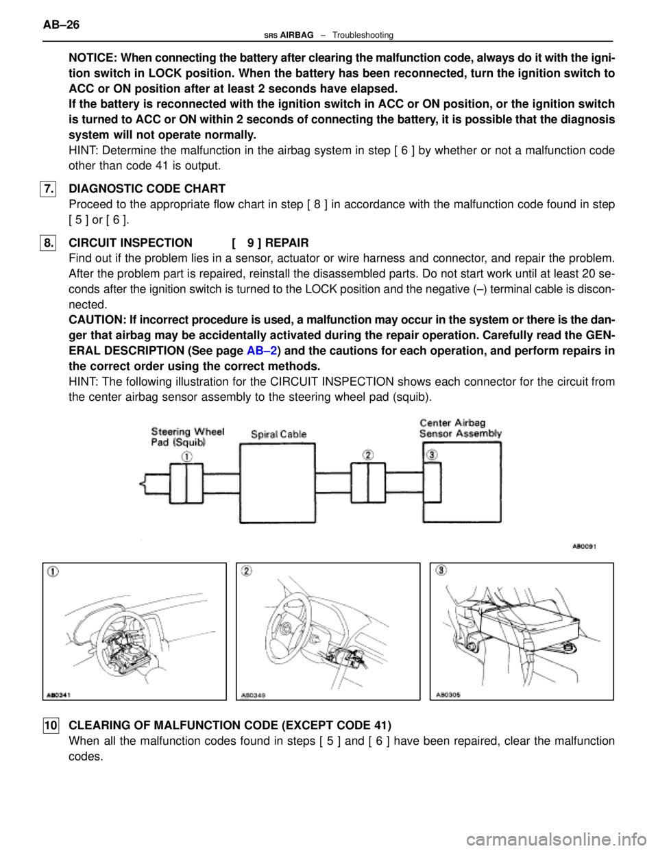 LEXUS SC400 1991 Service Repair Manual
NOTICE: When connecting the battery after clearing the malfunction code, always\
do it with the igni-
tion switch in LOCK position. When the battery has been reconnected, turn the ignition switch to LEXUS SC400 1991 Service Repair Manual
NOTICE: When connecting the battery after clearing the malfunction code, always\
do it with the igni-
tion switch in LOCK position. When the battery has been reconnected, turn the ignition switch to
