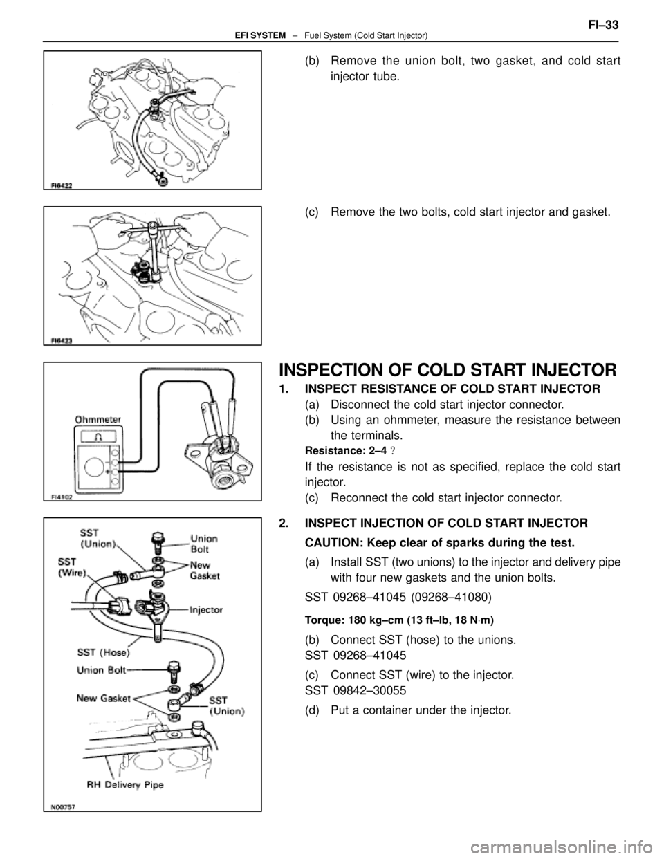LEXUS SC400 1991 Service Repair Manual
(b) Remove the union bolt, two gasket, and cold startinjector tube.
(c) Remove the two bolts, cold start injector and gasket.
INSPECTION OF COLD START INJECTOR
1. INSPECT RESISTANCE OF COLD START LEXUS SC400 1991 Service Repair Manual
(b) Remove the union bolt, two gasket, and cold startinjector tube.
(c) Remove the two bolts, cold start injector and gasket.
INSPECTION OF COLD START INJECTOR
1. INSPECT RESISTANCE OF COLD START