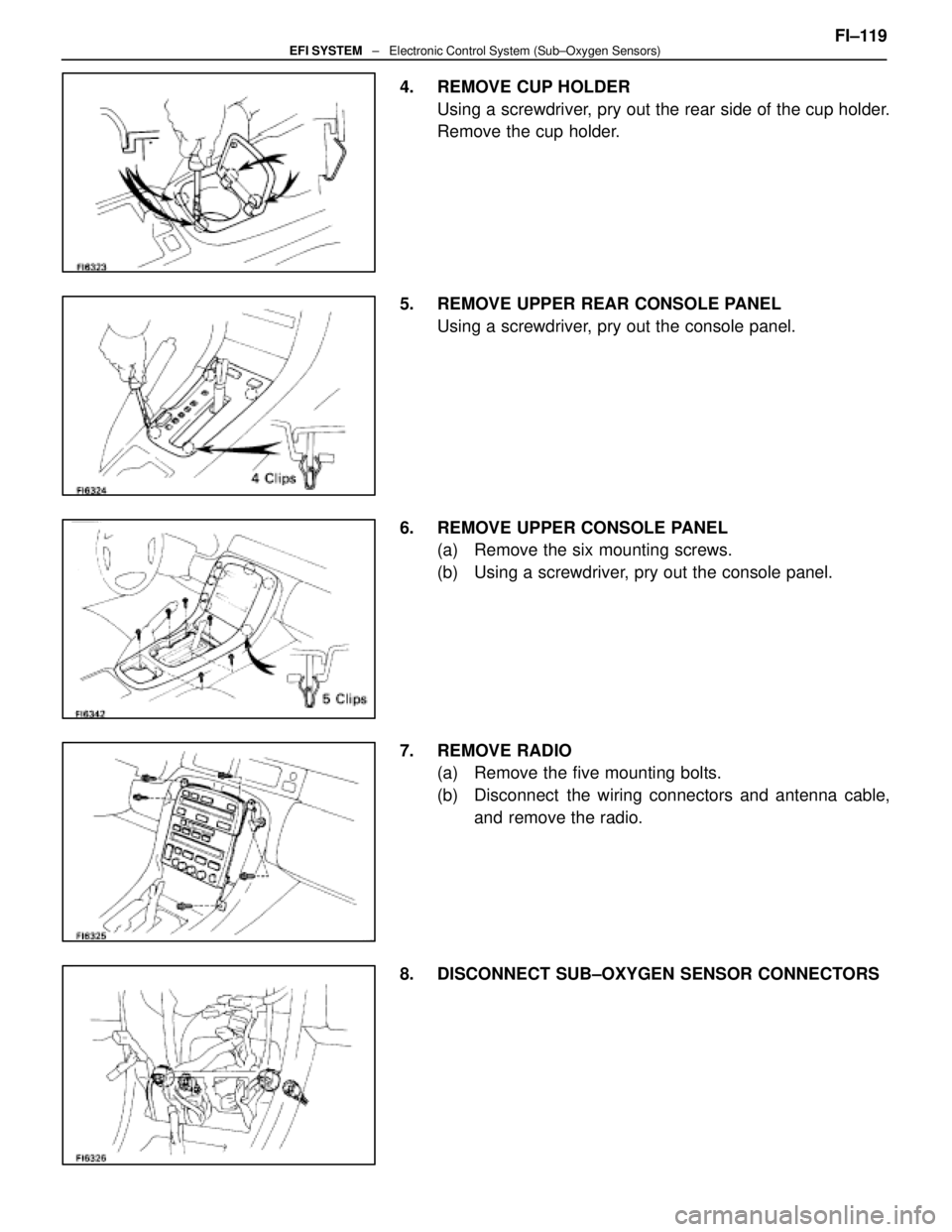 LEXUS SC400 1991  Service Manual PDF 
4.  REMOVE CUP HOLDERUsing a screwdriver, pry out the rear side of the cup holder.
Remove the cup holder.
5.  REMOVE UPPER REAR CONSOLE PANEL Using a screwdriver, pry out the console panel.
6.  REMOV