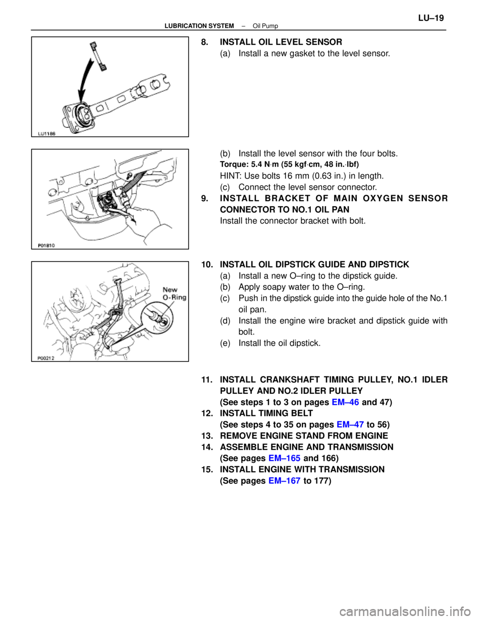 LEXUS SC400 1991  Service Manual Online 
8.  INSTALL OIL LEVEL SENSOR(a)  Install a new gasket to the level sensor.
(b)  Install the level sensor with the four bolts.
Torque: 5.4 N Vm (55 kgf Vcm, 48 in. Vlbf)
HINT: Use bolts 16 mm (0.63 in