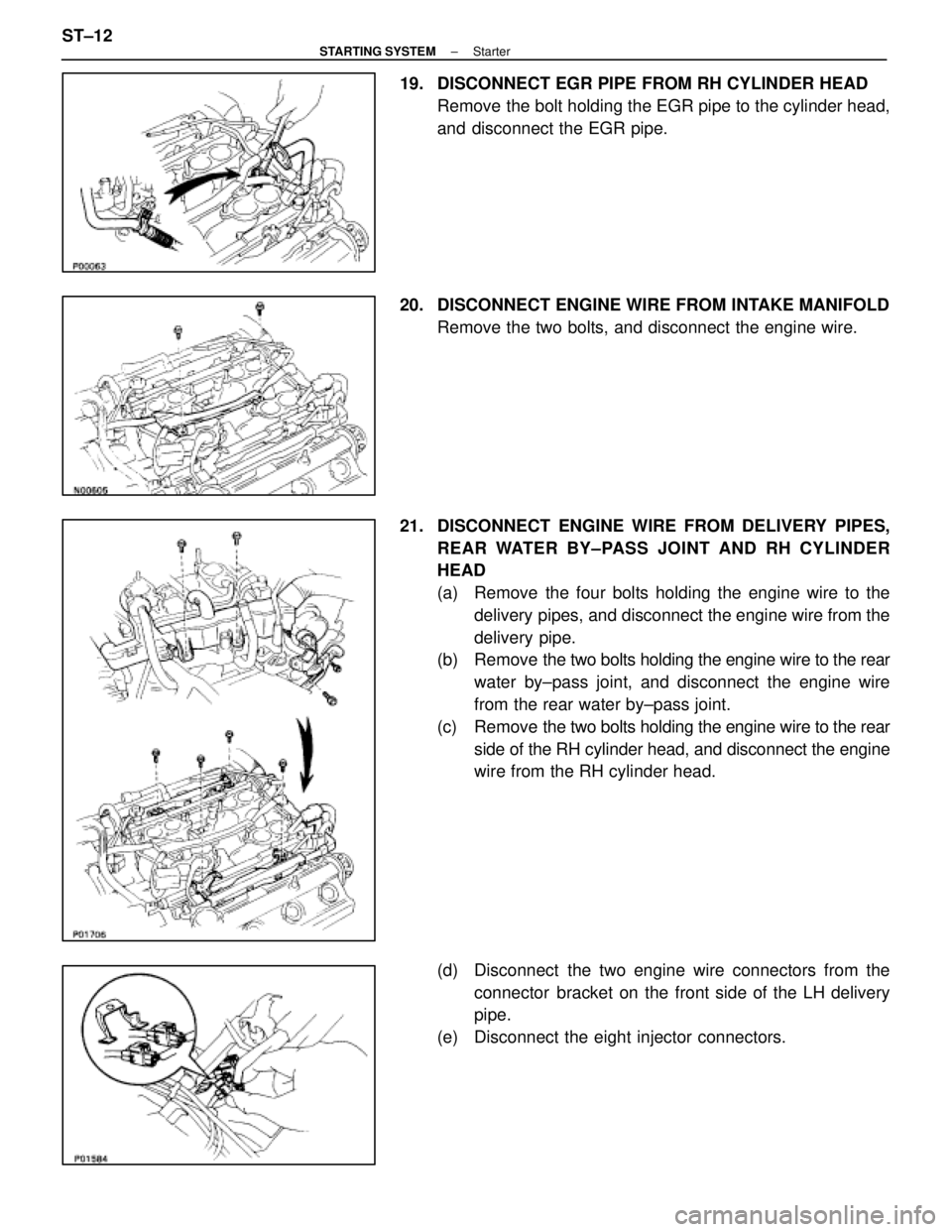 LEXUS SC400 1991  Service Repair Manual 
19.  DISCONNECT EGR PIPE FROM RH CYLINDER HEADRemove the bolt holding the EGR pipe to the cylinder head,
and disconnect the EGR pipe.
20.  DISCONNECT ENGINE WIRE FROM INTAKE MANIFOLD Remove the two b