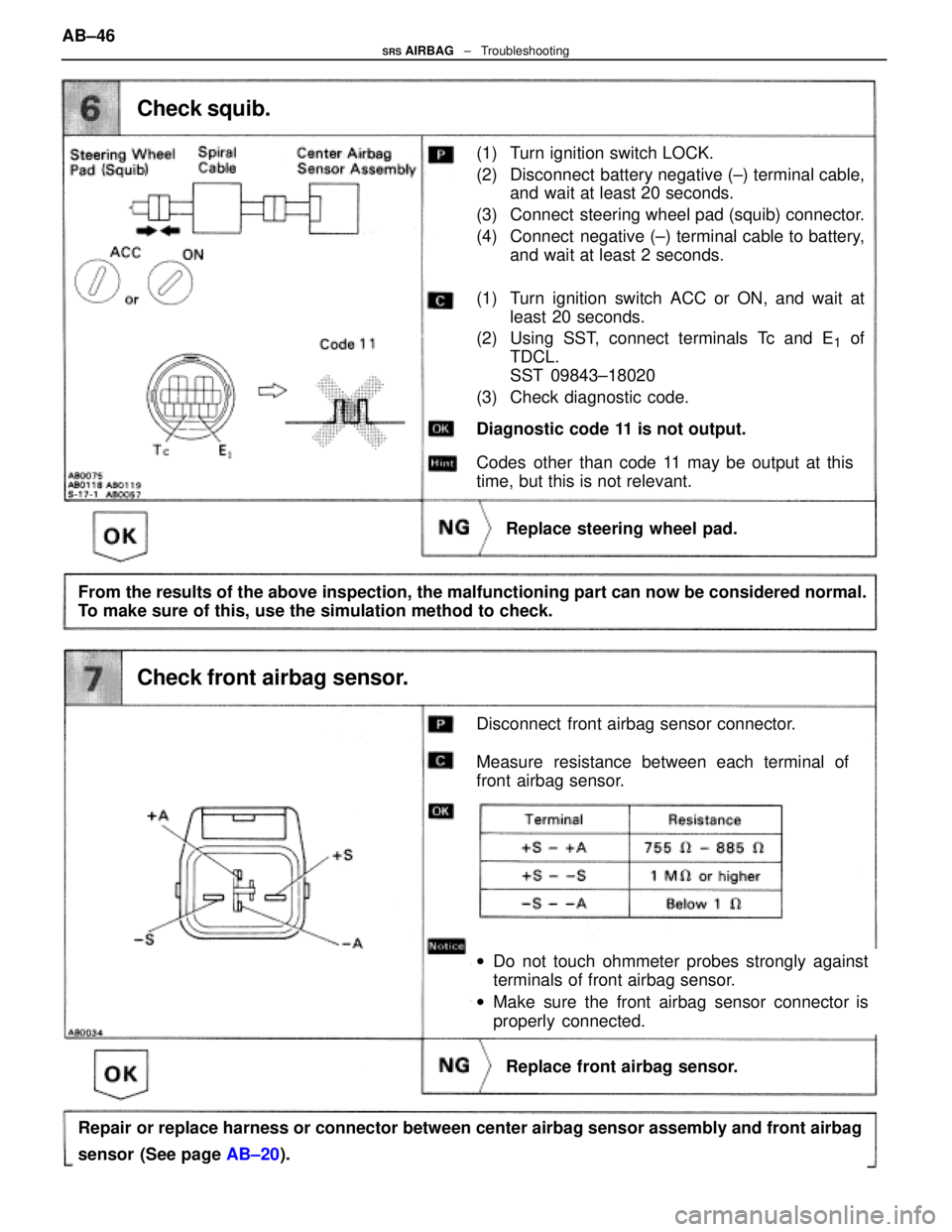 LEXUS SC400 1991 Service Repair Manual
(1) Turn ignition switch LOCK.
(2) Disconnect battery negative (±) terminal cable,and wait at least 20 seconds.
(3) Connect steering wheel pad (squib) connector.
(4) Connect negative (±) termina LEXUS SC400 1991 Service Repair Manual
(1) Turn ignition switch LOCK.
(2) Disconnect battery negative (±) terminal cable,and wait at least 20 seconds.
(3) Connect steering wheel pad (squib) connector.
(4) Connect negative (±) termina