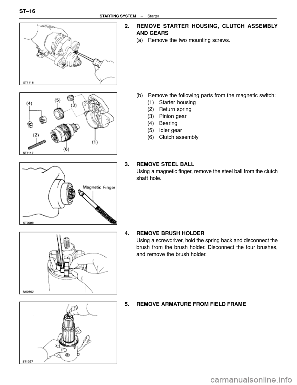 LEXUS SC400 1991  Service Repair Manual 
2.  REMOVE STARTER HOUSING, CLUTCH ASSEMBLYAND GEARS
(a)  Remove the two mounting screws.
(b)  Remove the following parts from the magnetic switch:(1) Starter housing
(2) Return spring
(3) Pinion gea