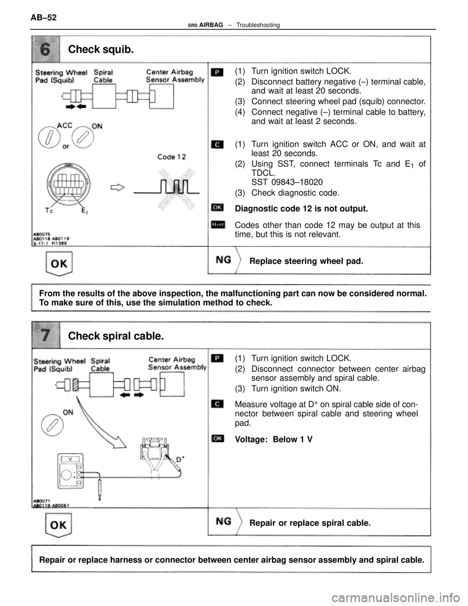 LEXUS SC400 1991 Service Repair Manual
(1) Turn ignition switch LOCK.
(2) Disconnect battery negative (±) terminal cable,and wait at least 20 seconds.
(3) Connect steering wheel pad (squib) connector.
(4) Connect negative (±) termina LEXUS SC400 1991 Service Repair Manual
(1) Turn ignition switch LOCK.
(2) Disconnect battery negative (±) terminal cable,and wait at least 20 seconds.
(3) Connect steering wheel pad (squib) connector.
(4) Connect negative (±) termina