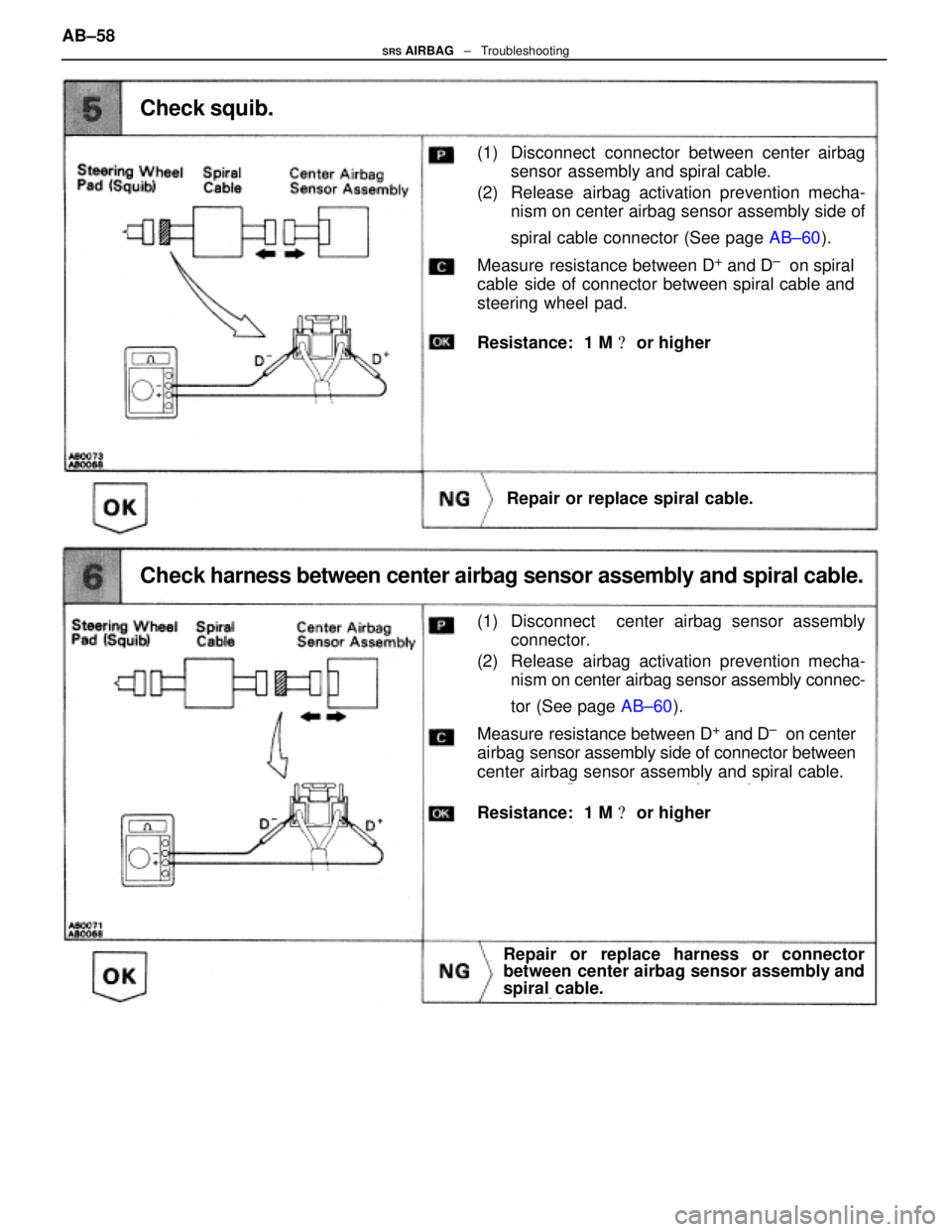 LEXUS SC400 1991 Service Repair Manual
(1) Disconnect connector between center airbagsensor assembly and spiral cable.
(2) Release airbag activation prevention mecha- nism on center airbag sensor assembly side of
spiral cable connector ( LEXUS SC400 1991 Service Repair Manual
(1) Disconnect connector between center airbagsensor assembly and spiral cable.
(2) Release airbag activation prevention mecha- nism on center airbag sensor assembly side of
spiral cable connector (