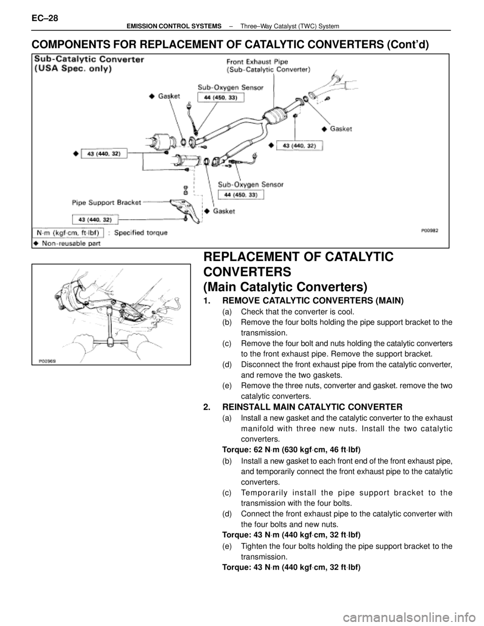 LEXUS SC400 1991  Service Repair Manual 
COMPONENTS FOR REPLACEMENT OF CATALYTIC CONVERTERS (Contd)
REPLACEMENT OF CATALYTIC
CONVERTERS
(Main Catalytic Converters)
1.  REMOVE CATALYTIC CONVERTERS (MAIN)
(a)  Check that the converter is coo