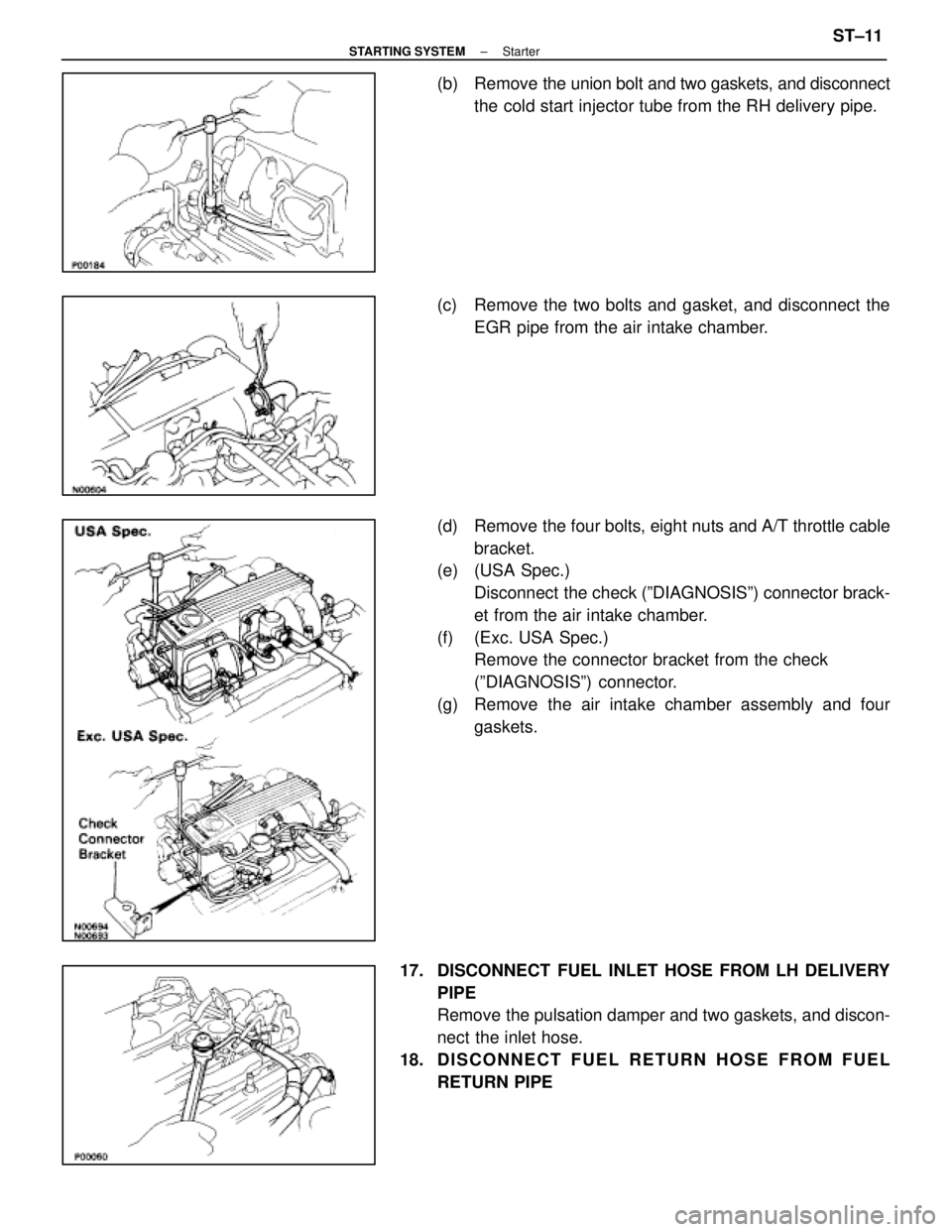 LEXUS SC400 1991 Service Repair Manual
(b) Remove the union bolt and two gaskets, and disconnectthe cold start injector tube from the RH delivery pipe.
(c) Remove the two bolts and gasket, and disconnect the EGR pipe from the air intake LEXUS SC400 1991 Service Repair Manual
(b) Remove the union bolt and two gaskets, and disconnectthe cold start injector tube from the RH delivery pipe.
(c) Remove the two bolts and gasket, and disconnect the EGR pipe from the air intake