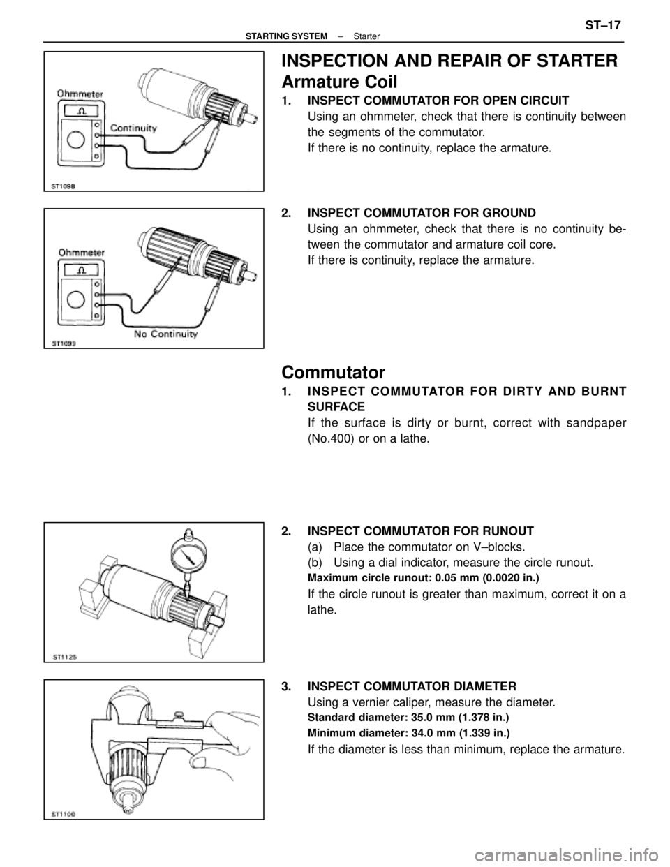 LEXUS SC400 1991 Service Repair Manual
INSPECTION AND REPAIR OF STARTER
Armature Coil
1. INSPECT COMMUTATOR FOR OPEN CIRCUITUsing an ohmmeter, check that there is continuity between
the segments of the commutator.
If there is no continui LEXUS SC400 1991 Service Repair Manual
INSPECTION AND REPAIR OF STARTER
Armature Coil
1. INSPECT COMMUTATOR FOR OPEN CIRCUITUsing an ohmmeter, check that there is continuity between
the segments of the commutator.
If there is no continui