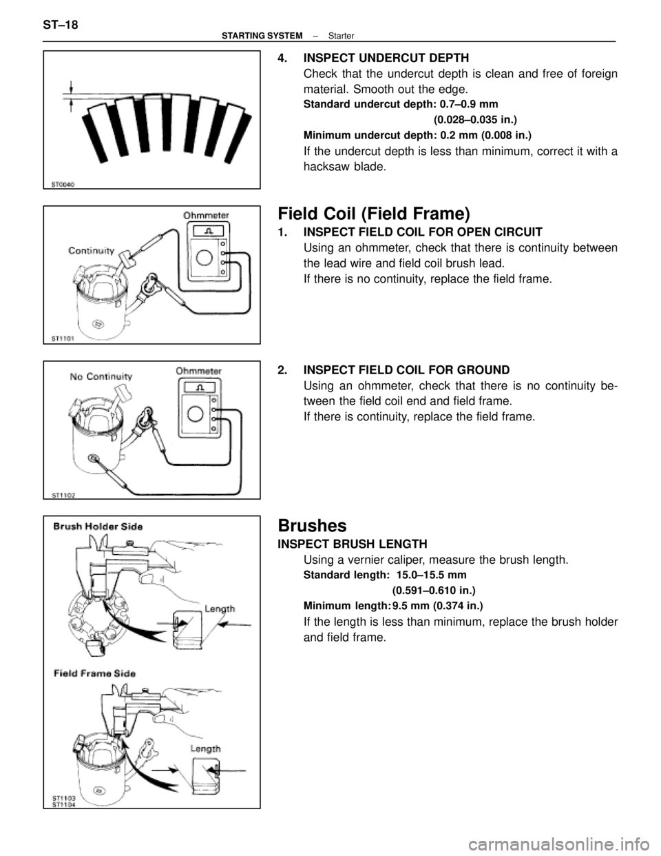 LEXUS SC400 1991 Service Repair Manual
4. INSPECT UNDERCUT DEPTHCheck that the undercut depth is clean and free of foreign
material. Smooth out the edge.
Standard undercut depth: 0.7±0.9 mm
(0.028±0.035 in.)
Minimum undercut depth: 0.2 LEXUS SC400 1991 Service Repair Manual
4. INSPECT UNDERCUT DEPTHCheck that the undercut depth is clean and free of foreign
material. Smooth out the edge.
Standard undercut depth: 0.7±0.9 mm
(0.028±0.035 in.)
Minimum undercut depth: 0.2