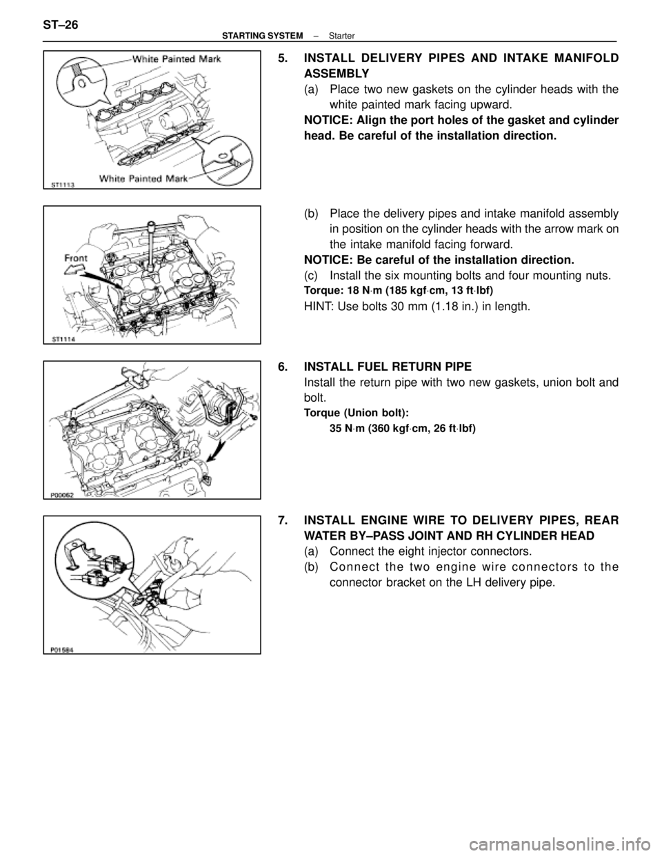 LEXUS SC400 1991  Service Repair Manual 
5. INSTALL DELIVERY PIPES AND INTAKE MANIFOLDASSEMBLY
(a)  Place two new gaskets on the cylinder heads with thewhite painted mark facing upward.
NOTICE: Align the port holes of the gasket and cylinde