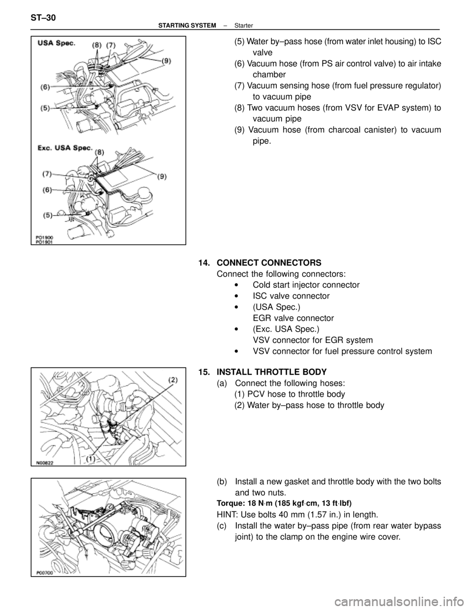 LEXUS SC400 1991  Service Repair Manual 
(5) Water  by±pass hose (from water inlet housing) to ISC
valve
(6) Vacuum hose (from PS air control valve) to air intake chamber
(7) Vacuum sensing hose (from fuel pressure regulator) to vacuum pip