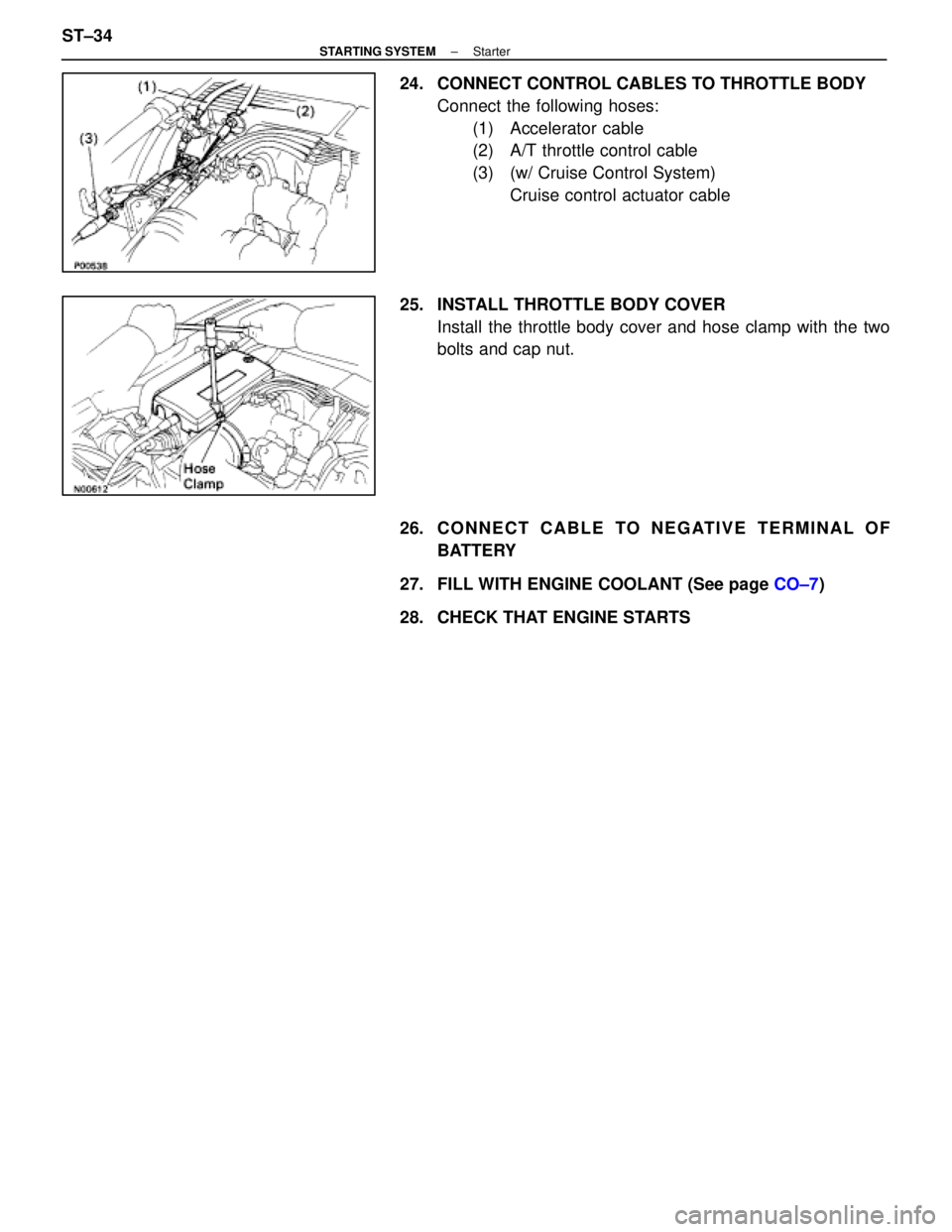 LEXUS SC400 1991  Service Repair Manual 
24.  CONNECT CONTROL CABLES TO THROTTLE BODYConnect the following hoses:(1) Accelerator cable
(2)  A/T throttle control cable
(3)  (w/ Cruise Control System) Cruise control actuator cable
25.  INSTAL