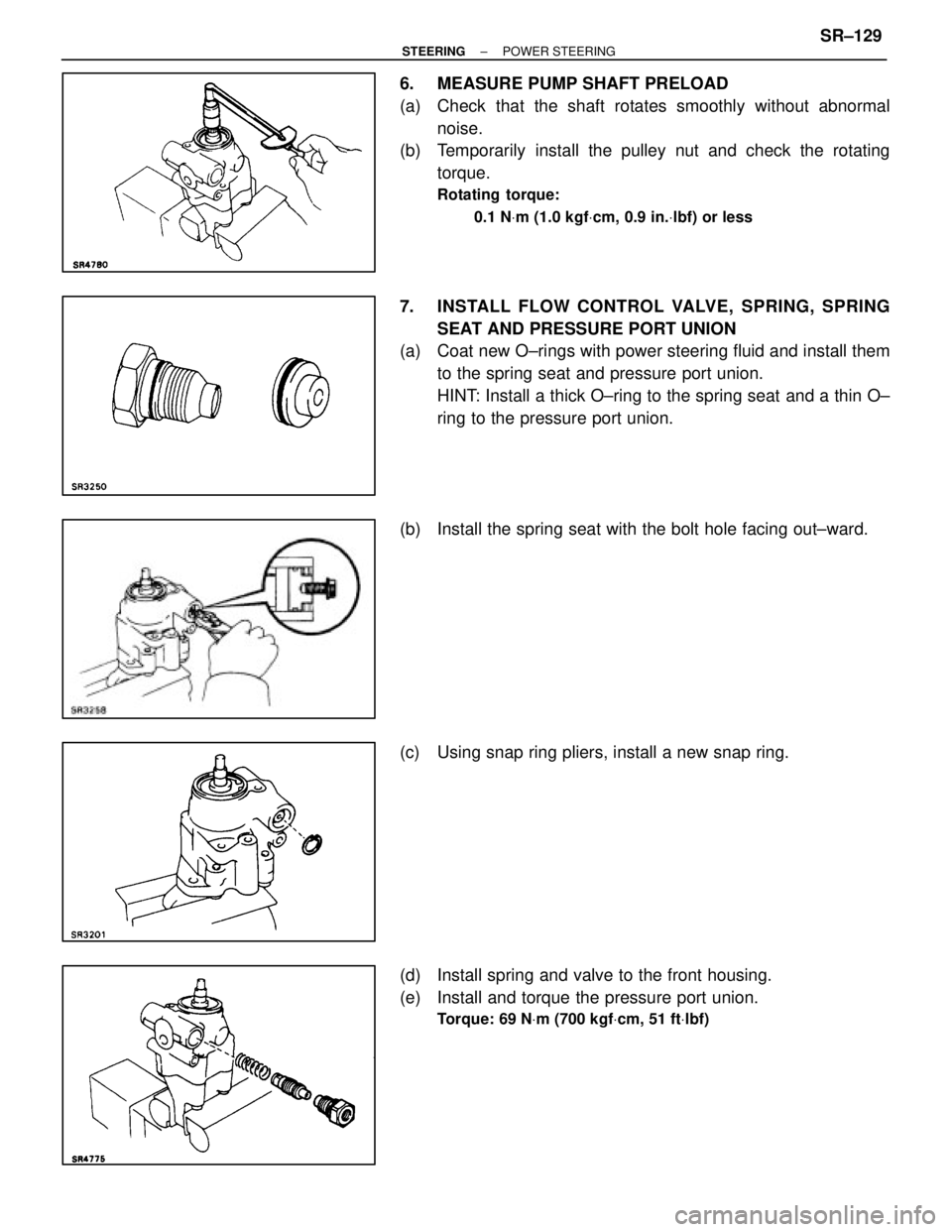 LEXUS SC400 1991  Service Repair Manual 
6.  MEASURE PUMP SHAFT PRELOAD
(a)  Check that the shaft rotates smoothly without abnormalnoise.
(b)  Temporarily install the pulley nut and check the rotating
torque.
Rotating torque:
0.1 N Vm (1.0 