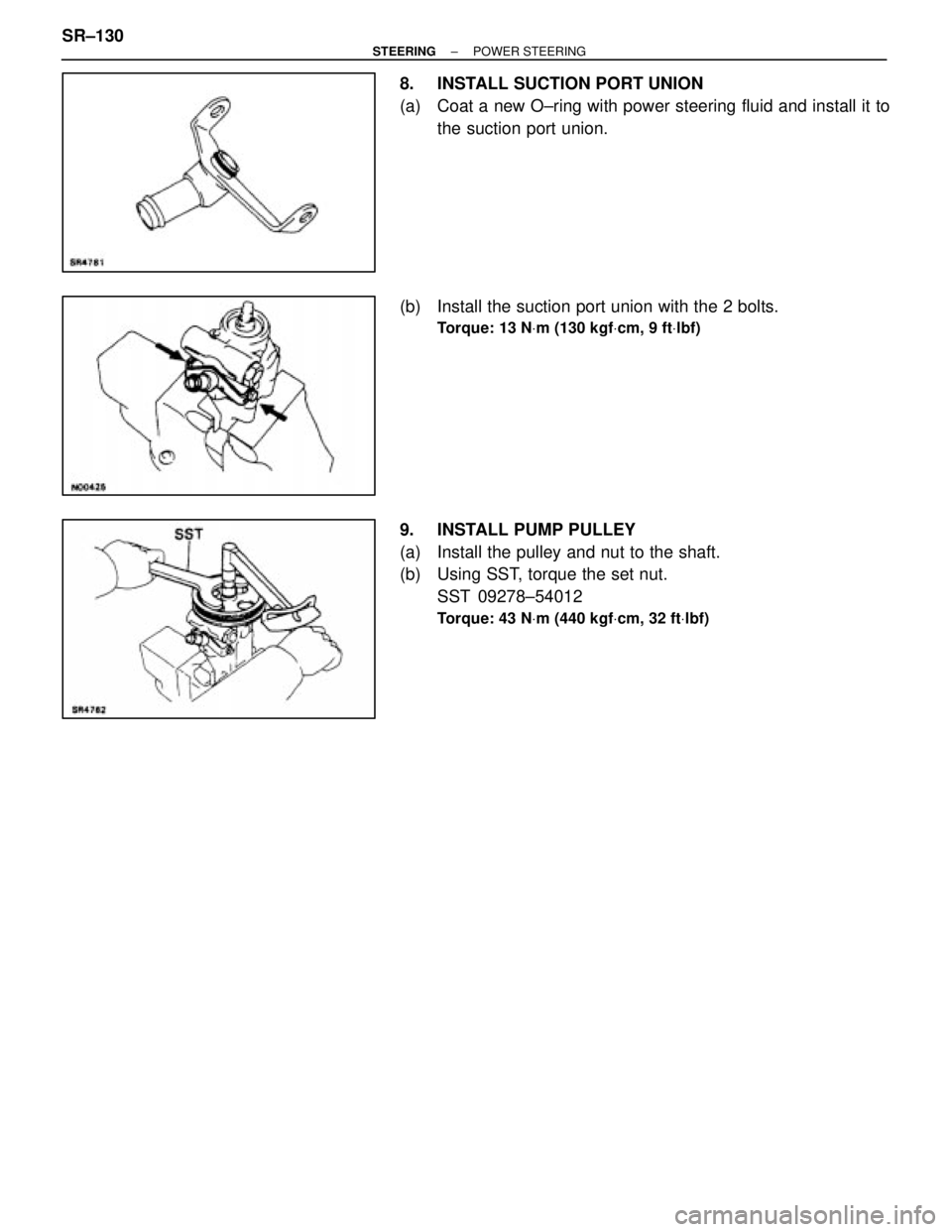 LEXUS SC400 1991  Service Repair Manual 
8.  INSTALL SUCTION PORT UNION
(a)  Coat a new O±ring with power steering fluid and install it tothe suction port union.
(b)  Install the suction port union with the 2 bolts.
Torque: 13 N Vm (130 kg