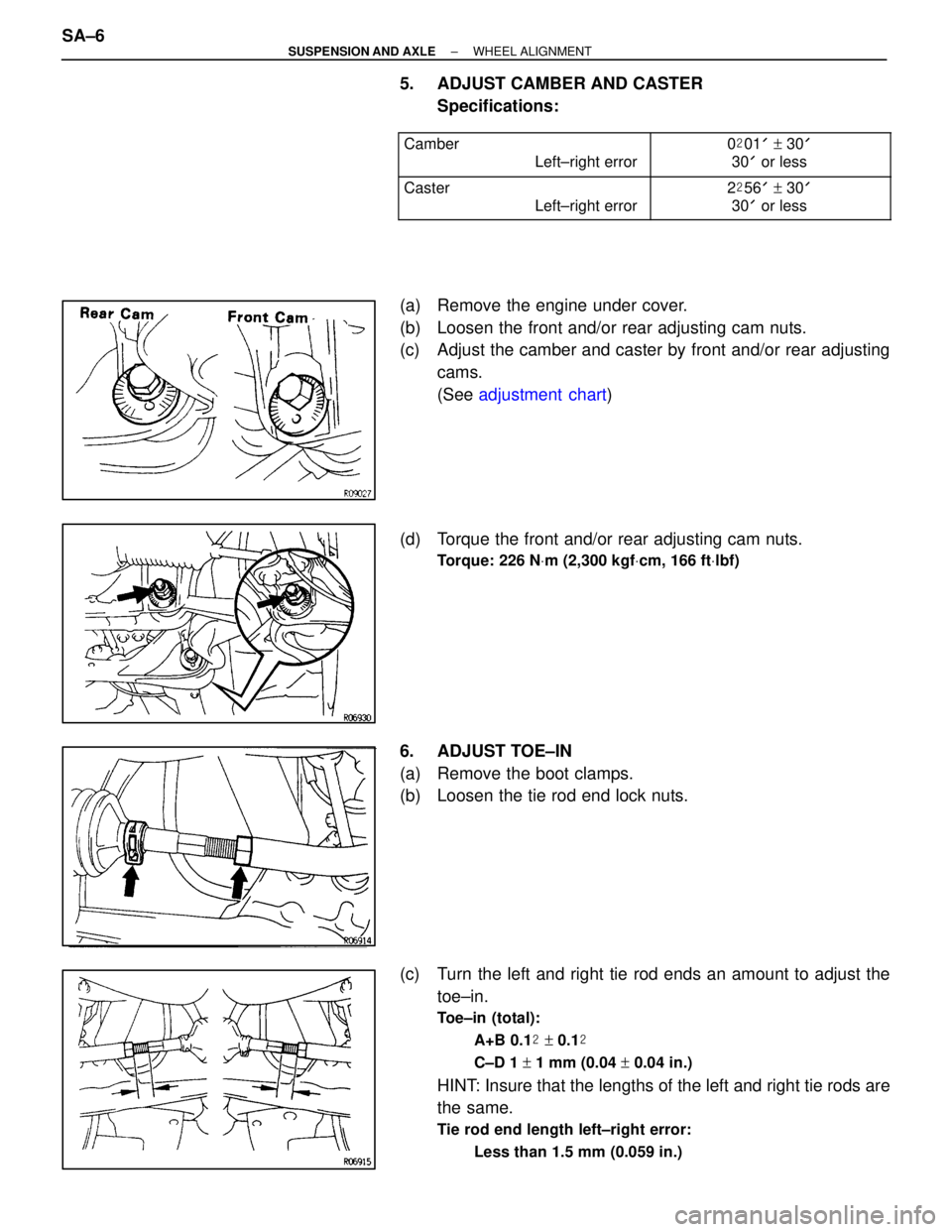 LEXUS SC400 1991  Service Repair Manual 
5.  ADJUST CAMBER AND CASTERSpecifications:
 


Camber
Left±right error 


0
01  +  30 
30  or less
 
