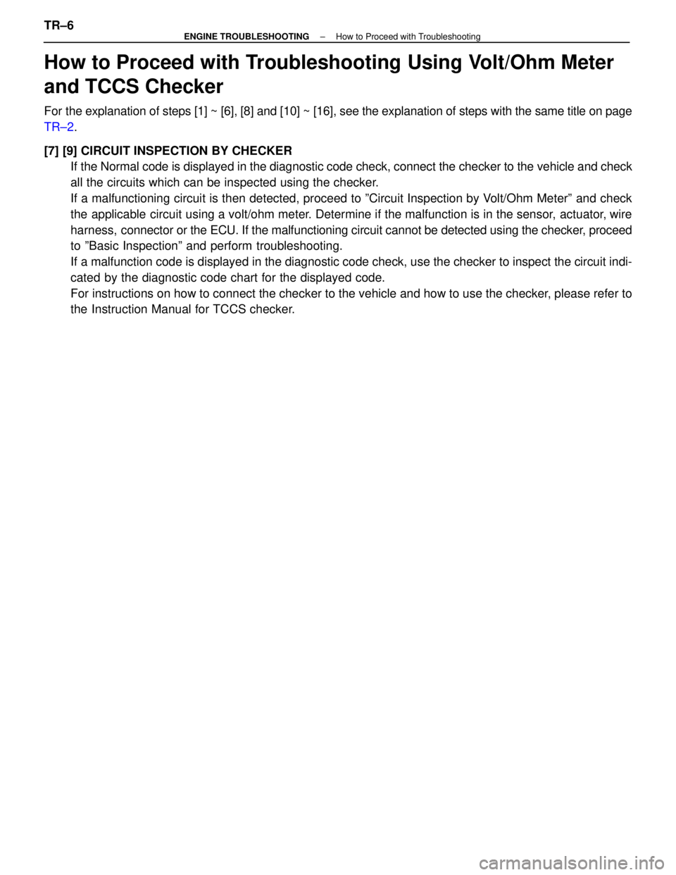 LEXUS SC400 1991  Service Repair Manual 
How to Proceed with Troubleshooting Using Volt/Ohm Meter
and TCCS Checker
For the explanation of steps [1] ~ [6], [8] and [10] ~ [16], see the explan\
ation of steps with the same title on page
TR±2