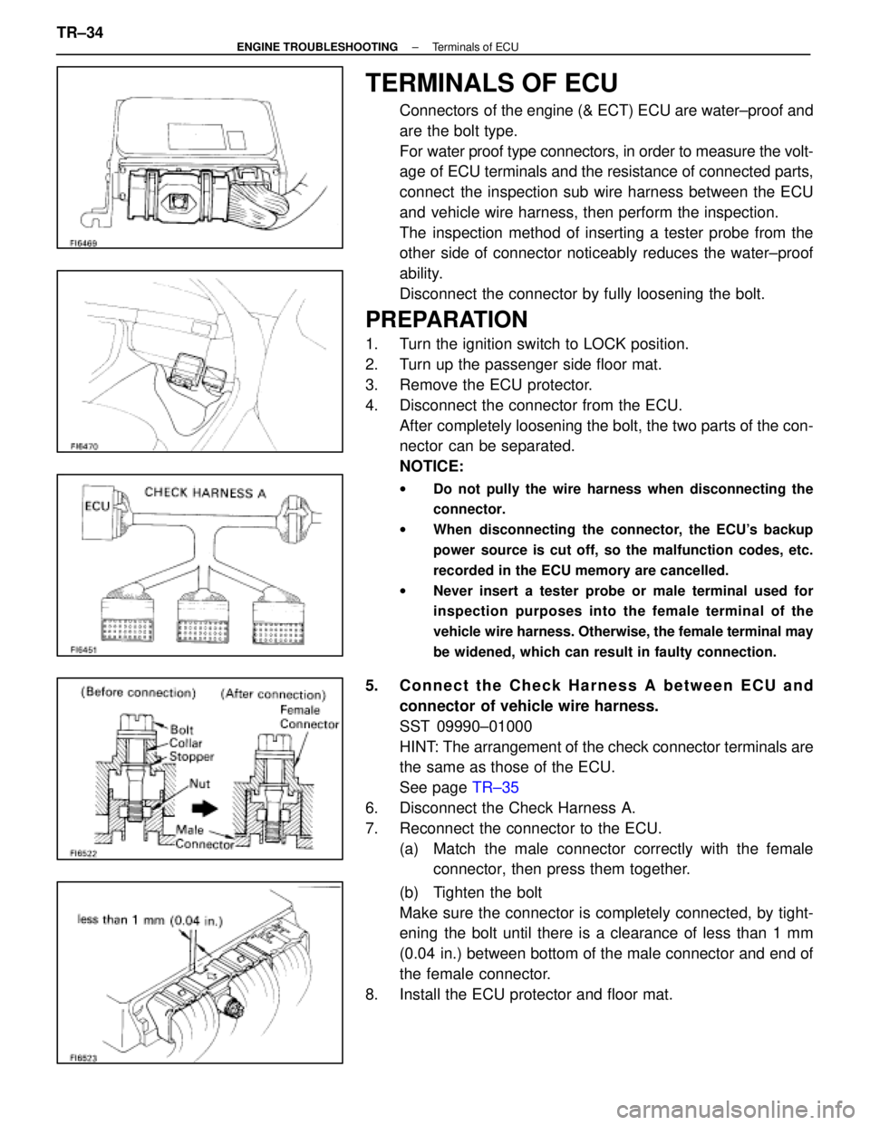 LEXUS SC400 1991 Service Repair Manual
TERMINALS OF ECU
Connectors of the engine (& ECT) ECU are water±proof and
are the bolt type.
For water proof type connectors, in order to measure the volt-
age of ECU terminals and the resistance o LEXUS SC400 1991 Service Repair Manual
TERMINALS OF ECU
Connectors of the engine (& ECT) ECU are water±proof and
are the bolt type.
For water proof type connectors, in order to measure the volt-
age of ECU terminals and the resistance o