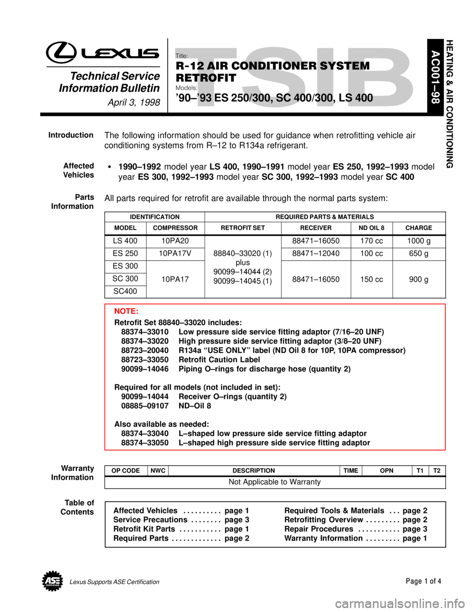 LEXUS SC400 1991  Service Repair Manual 
Lexus Supports ASE CertificationPage 1 of 4
Title:
R-12 AIR CONDITIONER SYSTEM
RETROFIT
Models:
90±93 ES 250/300, SC 400/300, LS 400
Technical Service
Information Bulletin
April 3, 1998
AC001±98
