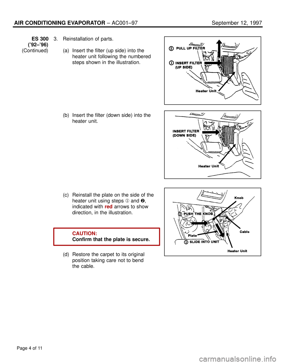 LEXUS SC400 1991  Service Repair Manual 
AIR CONDITIONING EVAPORATOR ± AC001±97 September 12, 1997
ES 3003. Reinstallation of parts.
(92±96)
(Continued) (a) Insert the filter (up side) into the
heater unit following the numbered
steps 