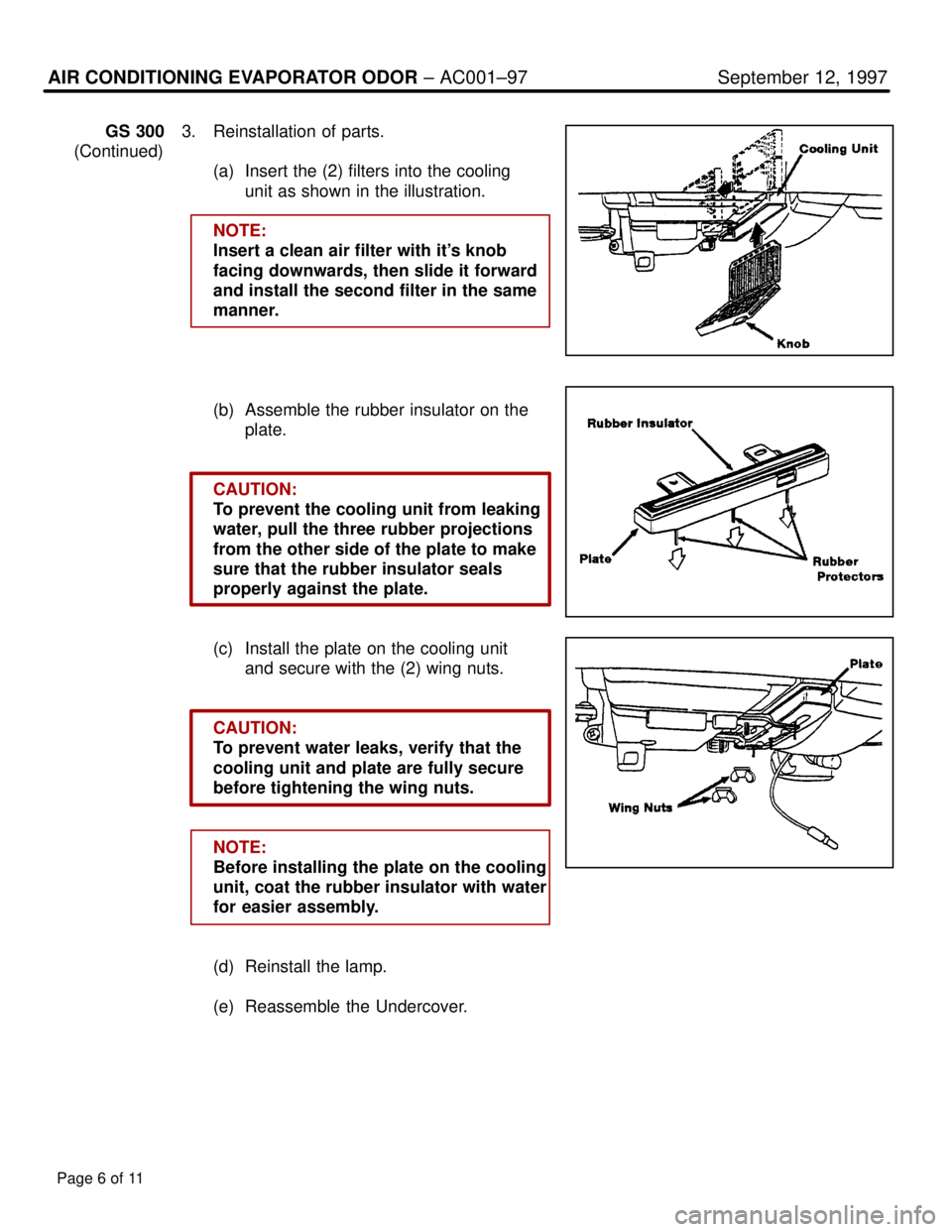 LEXUS SC400 1991  Service Repair Manual 
AIR CONDITIONING EVAPORATOR ODOR ± AC001±97 September 12, 1997
GS 3003. Reinstallation of parts.
(Continued) (a) Insert the (2) filters into the cooling
unit as shown in the illustration.
NOTE:
Ins