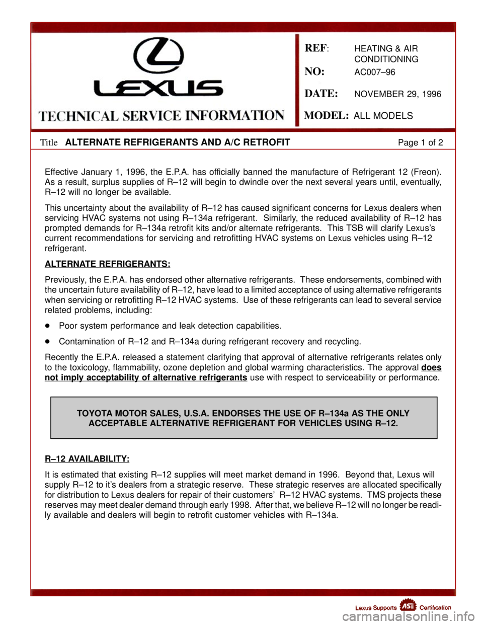 LEXUS SC400 1991  Service Repair Manual 
DATE:NOVEMBER 29, 1996
TitleALTERNATE REFRIGERANTS AND A/C RETROFITPage 1 of 2
Effective January 1, 1996, the E.P.A. has officially banned the manufacture of Refrigerant 12 (Freon).
As a result, surp