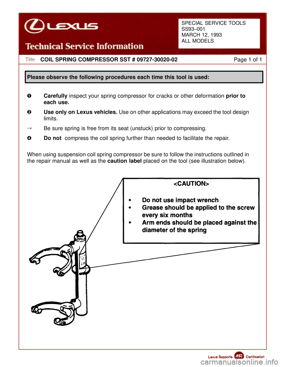 LEXUS SC400 1991  Service Repair Manual 
COIL SPRING COMPRESSOR SST # 09727-30020-02Page 1 of 1
Please observe the following procedures each time this tool is used:
SPECIAL  SERVICE TOOLS
SS93±001
MARCH 12, 1993
ALL MODELS
� Carefully  ins