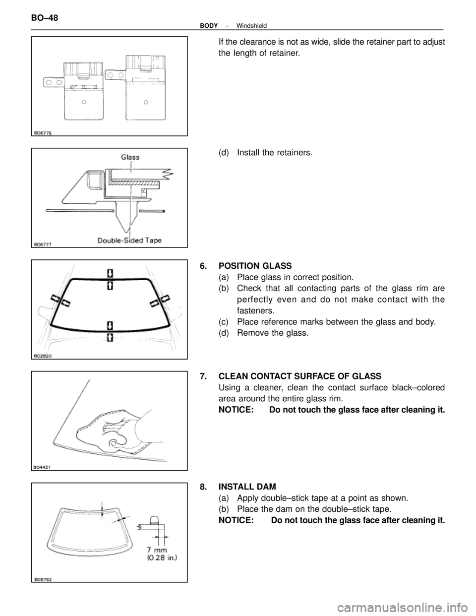 LEXUS SC400 1991 Service Repair Manual
If the clearance is not as wide, slide the retainer part to adjust
the length of retainer.
(d) Install the retainers.
6. POSITION GLASS (a) Place glass in correct position.
(b) Check that all cont LEXUS SC400 1991 Service Repair Manual
If the clearance is not as wide, slide the retainer part to adjust
the length of retainer.
(d) Install the retainers.
6. POSITION GLASS (a) Place glass in correct position.
(b) Check that all cont