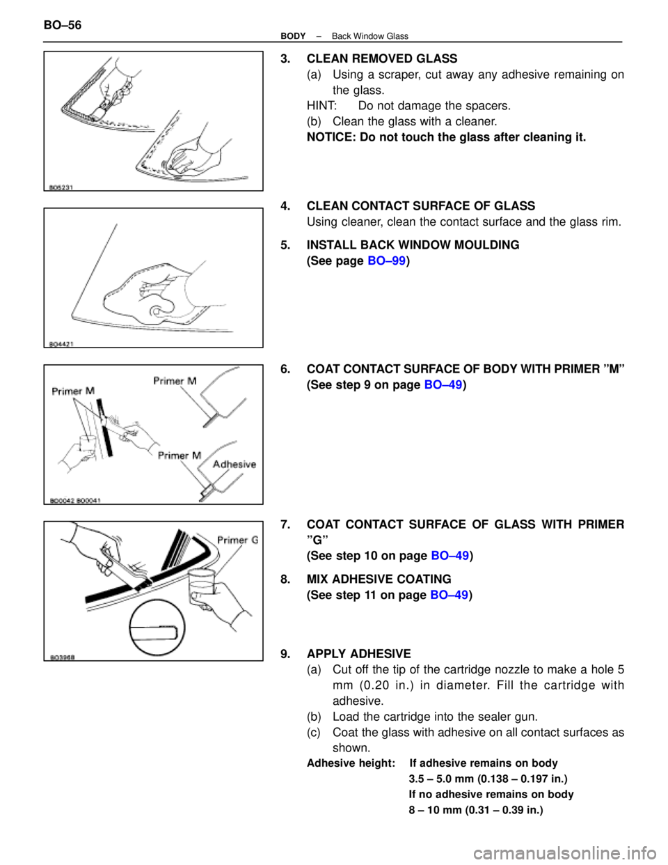 LEXUS SC400 1991 Service Repair Manual
3. CLEAN REMOVED GLASS(a) Using a scraper, cut away any adhesive remaining onthe glass.
HINT: Do not damage the spacers.
(b) Clean the glass with a cleaner.
NOTICE: Do not touch the glass after c LEXUS SC400 1991 Service Repair Manual
3. CLEAN REMOVED GLASS(a) Using a scraper, cut away any adhesive remaining onthe glass.
HINT: Do not damage the spacers.
(b) Clean the glass with a cleaner.
NOTICE: Do not touch the glass after c