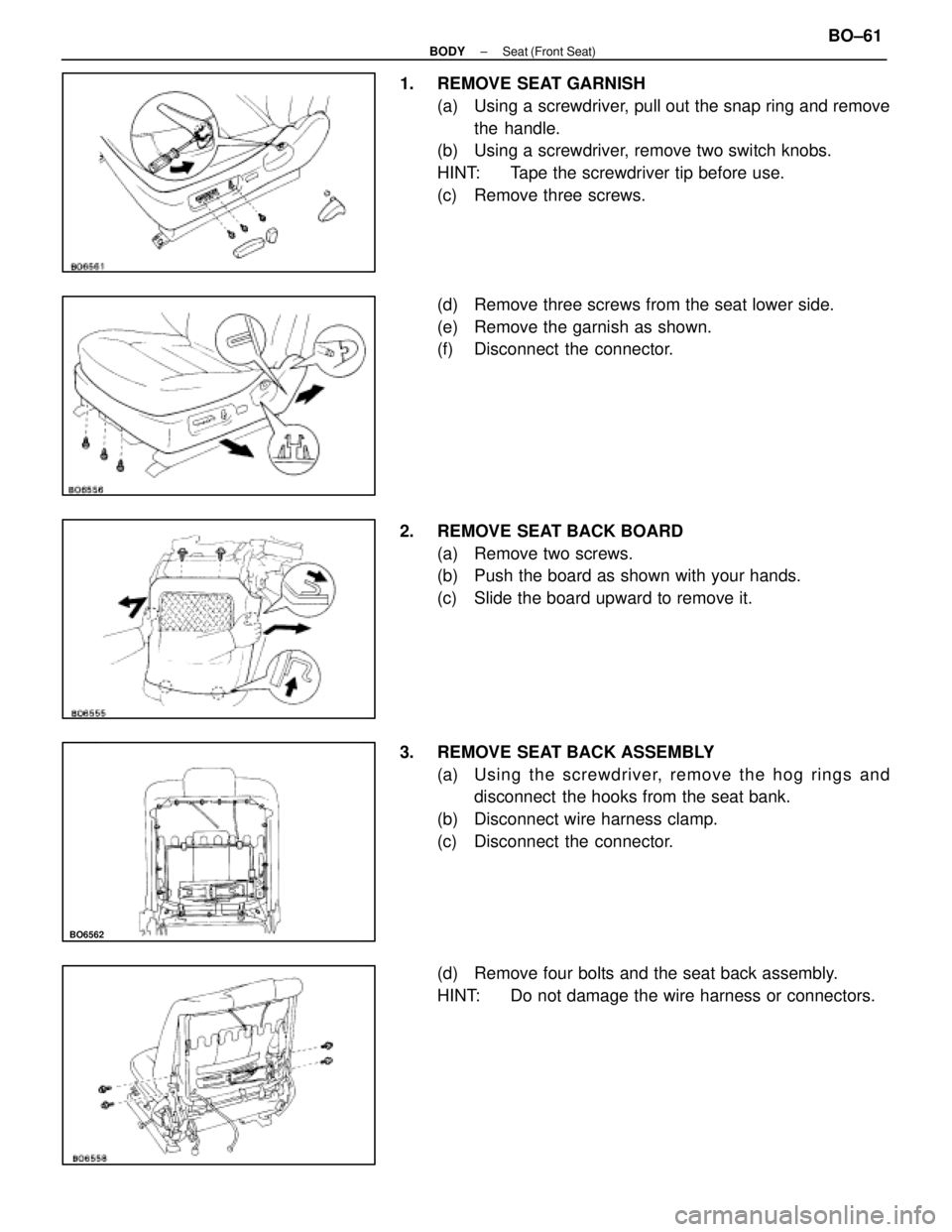 LEXUS SC400 1991  Service Repair Manual 
BO6562
1. REMOVE SEAT GARNISH(a)  Using a screwdriver, pull out the snap ring and removethe handle.
(b)  Using a screwdriver, remove two switch knobs.
HINT:  Tape the screwdriver tip before use.
(c) 