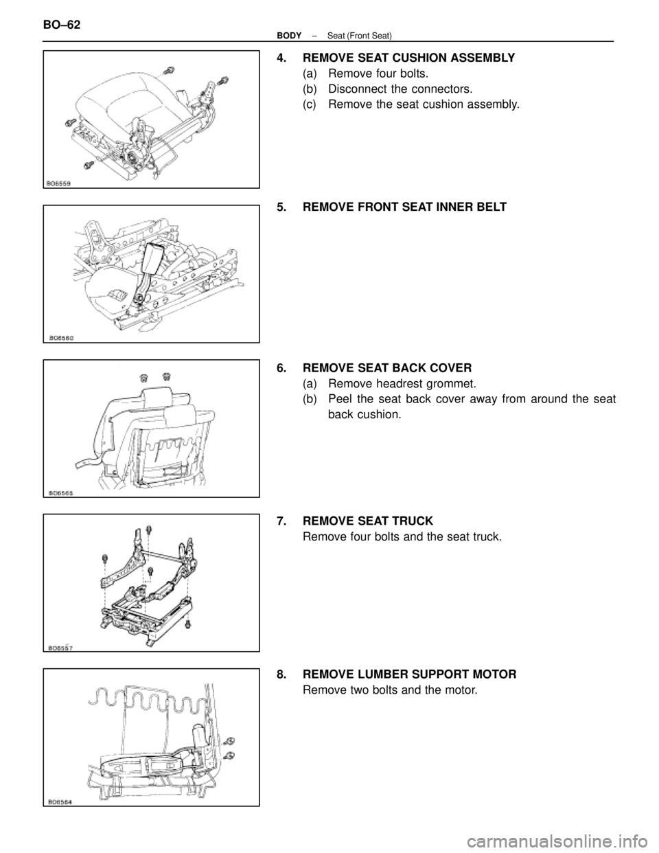 LEXUS SC400 1991  Service Repair Manual 
4.  REMOVE SEAT CUSHION ASSEMBLY(a)  Remove four bolts.
(b)  Disconnect the connectors.
(c)  Remove the seat cushion assembly.
5.  REMOVE FRONT SEAT INNER BELT
6.  REMOVE SEAT BACK COVER (a)  Remove 
