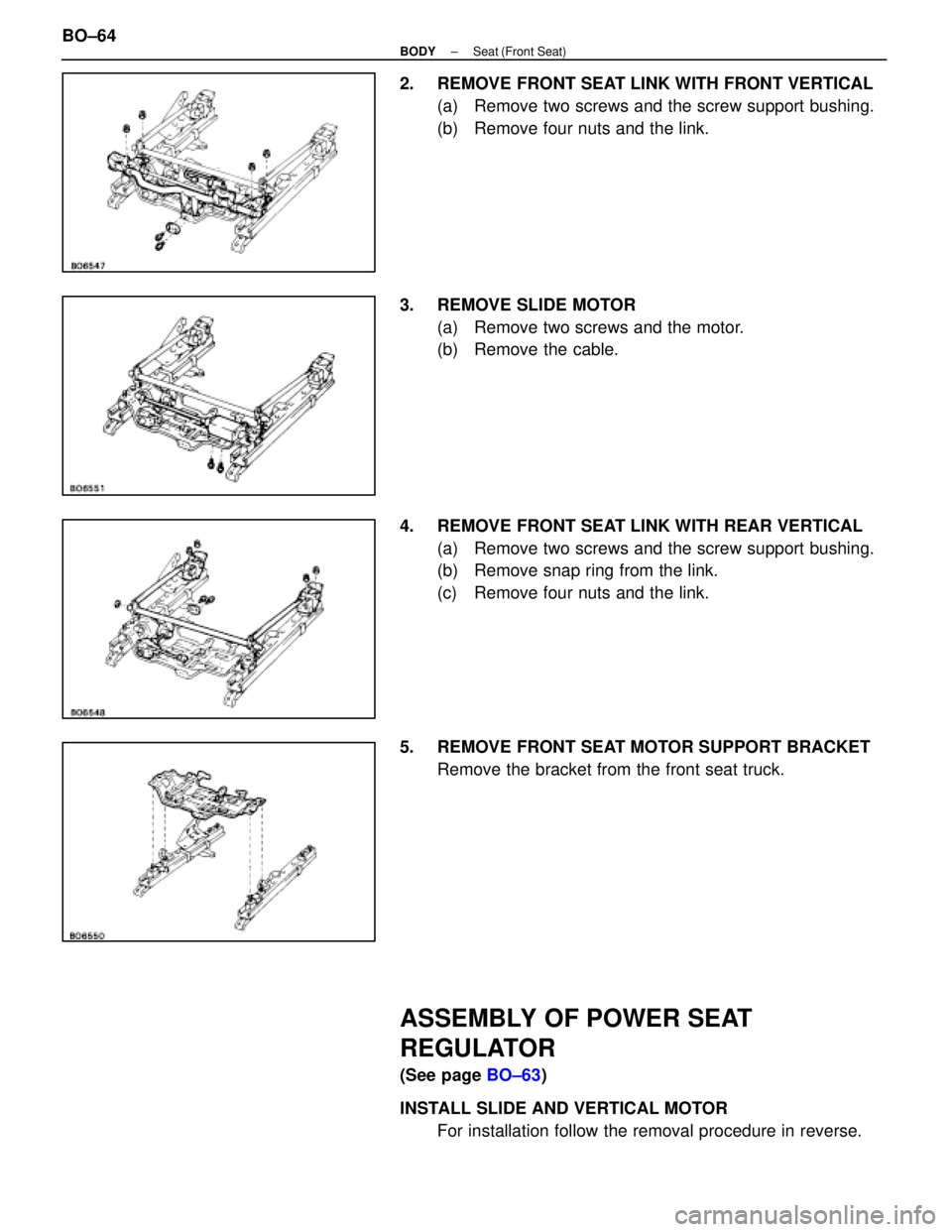 LEXUS SC400 1991  Service Repair Manual 
2.  REMOVE FRONT SEAT LINK WITH FRONT VERTICAL(a)  Remove two screws and the screw support bushing.
(b)  Remove four nuts and the link.
3.  REMOVE SLIDE MOTOR (a)  Remove two screws and the motor.
(b