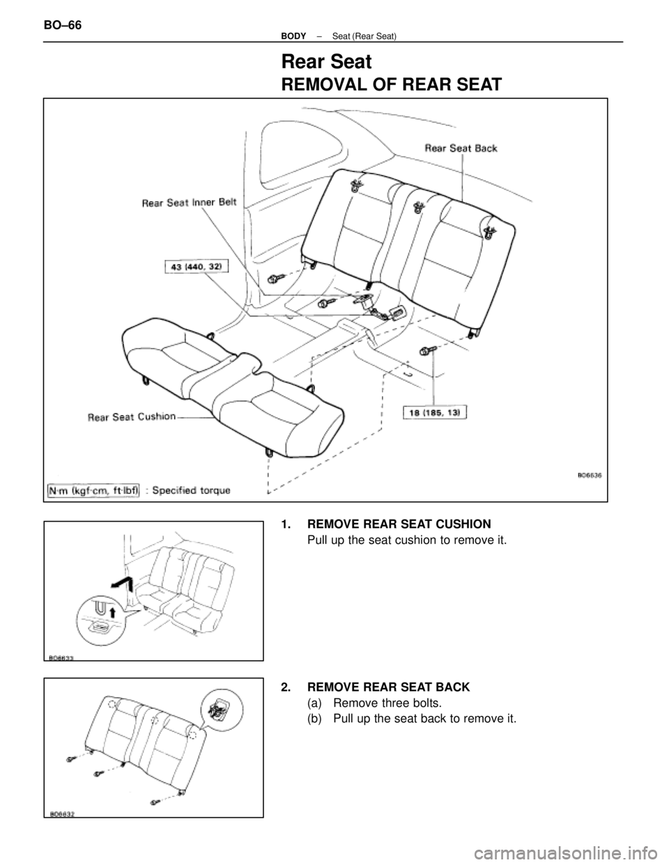 LEXUS SC400 1991  Service Repair Manual 
Rear Seat
REMOVAL OF REAR SEAT
1.  REMOVE REAR SEAT CUSHIONPull up the seat cushion to remove it.
2.  REMOVE REAR SEAT BACK (a)  Remove three bolts.
(b)  Pull up the seat back to remove it.
BO±66
±