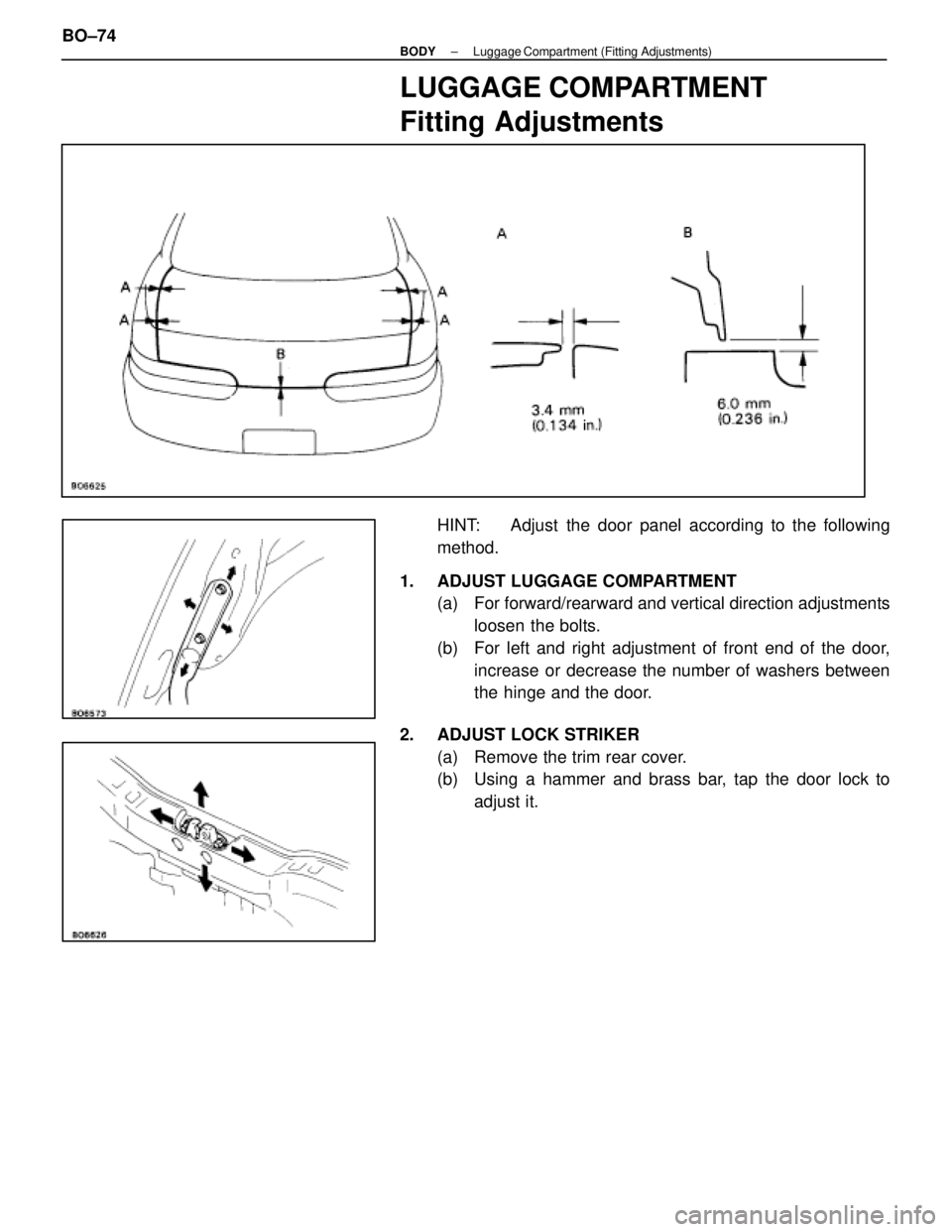 LEXUS SC400 1991  Service Repair Manual 
LUGGAGE COMPARTMENT
Fitting Adjustments
HINT:  Adjust the door panel according to the following
method.
1.  ADJUST LUGGAGE COMPARTMENT (a)  For forward/rearward and vertical direction adjustments
loo